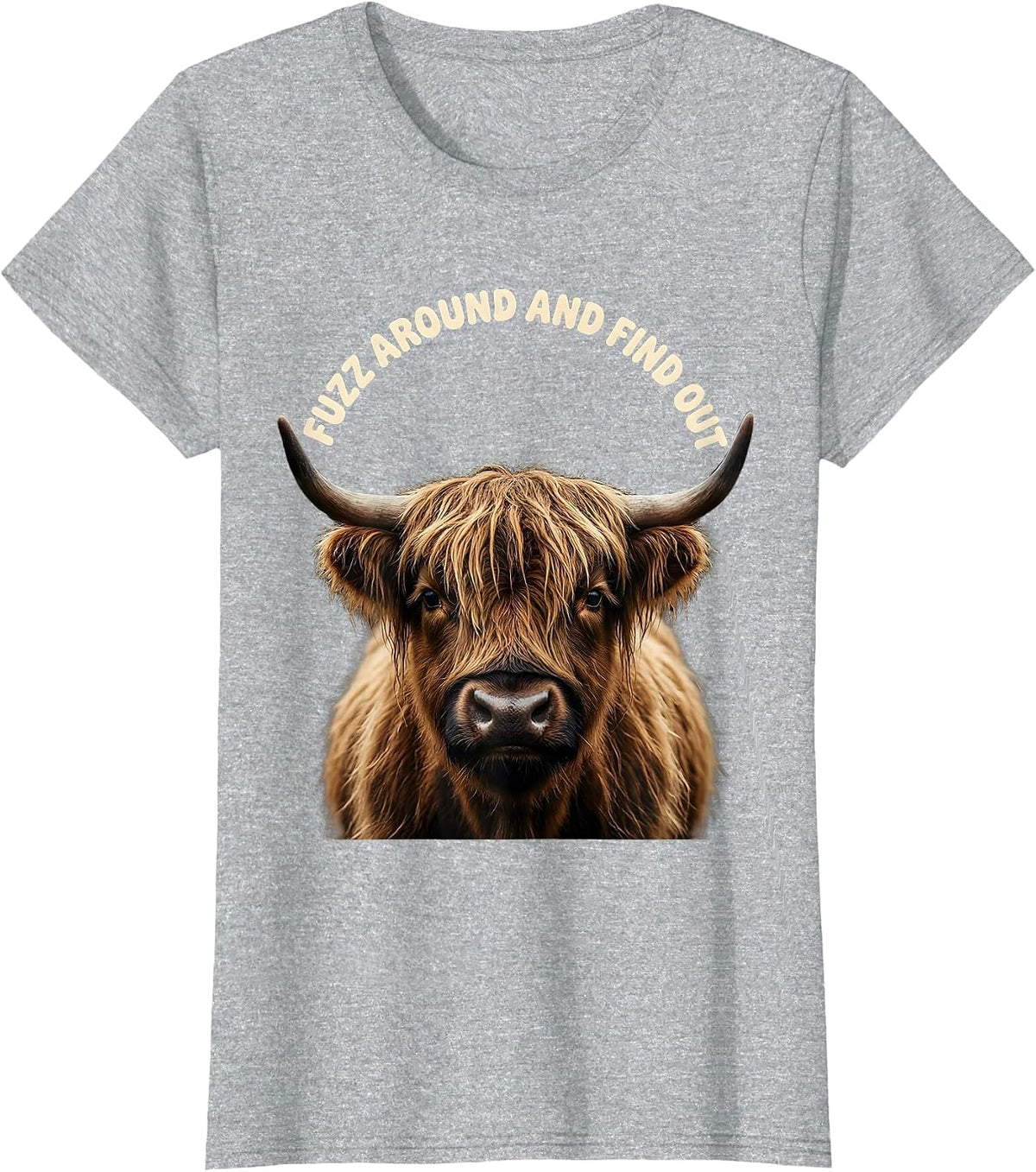 Women's Fuzz Around And Find Out Funny Highland Cow Cute Scottish T-Shirt - Heather Grey
