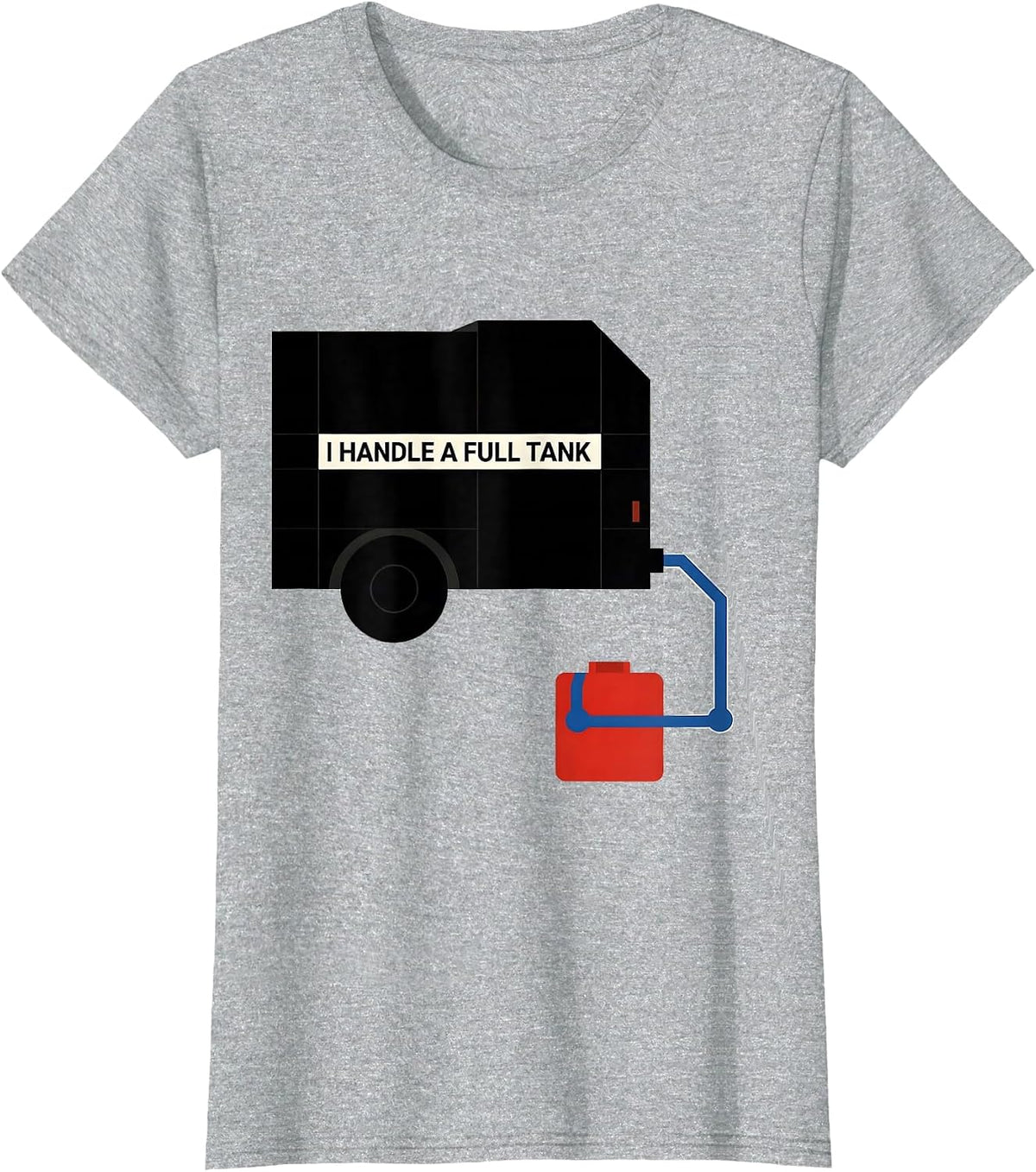 Women's I Handle A Full Tank Funny RV Camper Motorhome Owner Humor T-Shirt - Heather Grey