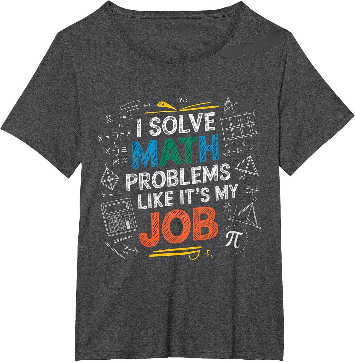 Cool Math Equation I Solve Math Problems Like It's My Job T-Shirt - Dark Heather Grey
