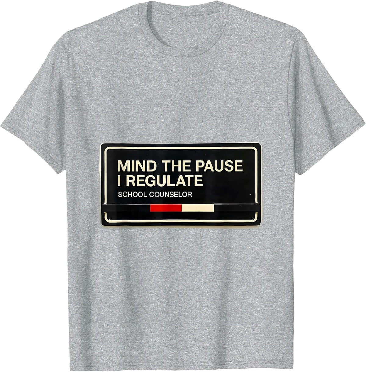 Men's Mind The Pause, I Regulate — School Counselor Funny T-Shirt - Heather Grey