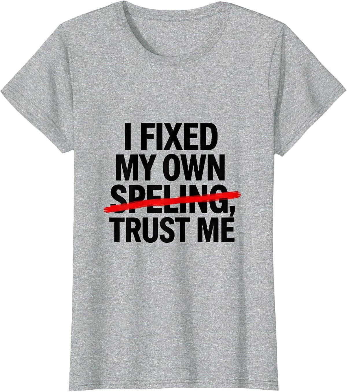 I Fixed My Own Speling Trust Me Funny Dyslexia Awareness T-Shirt - Heather Grey