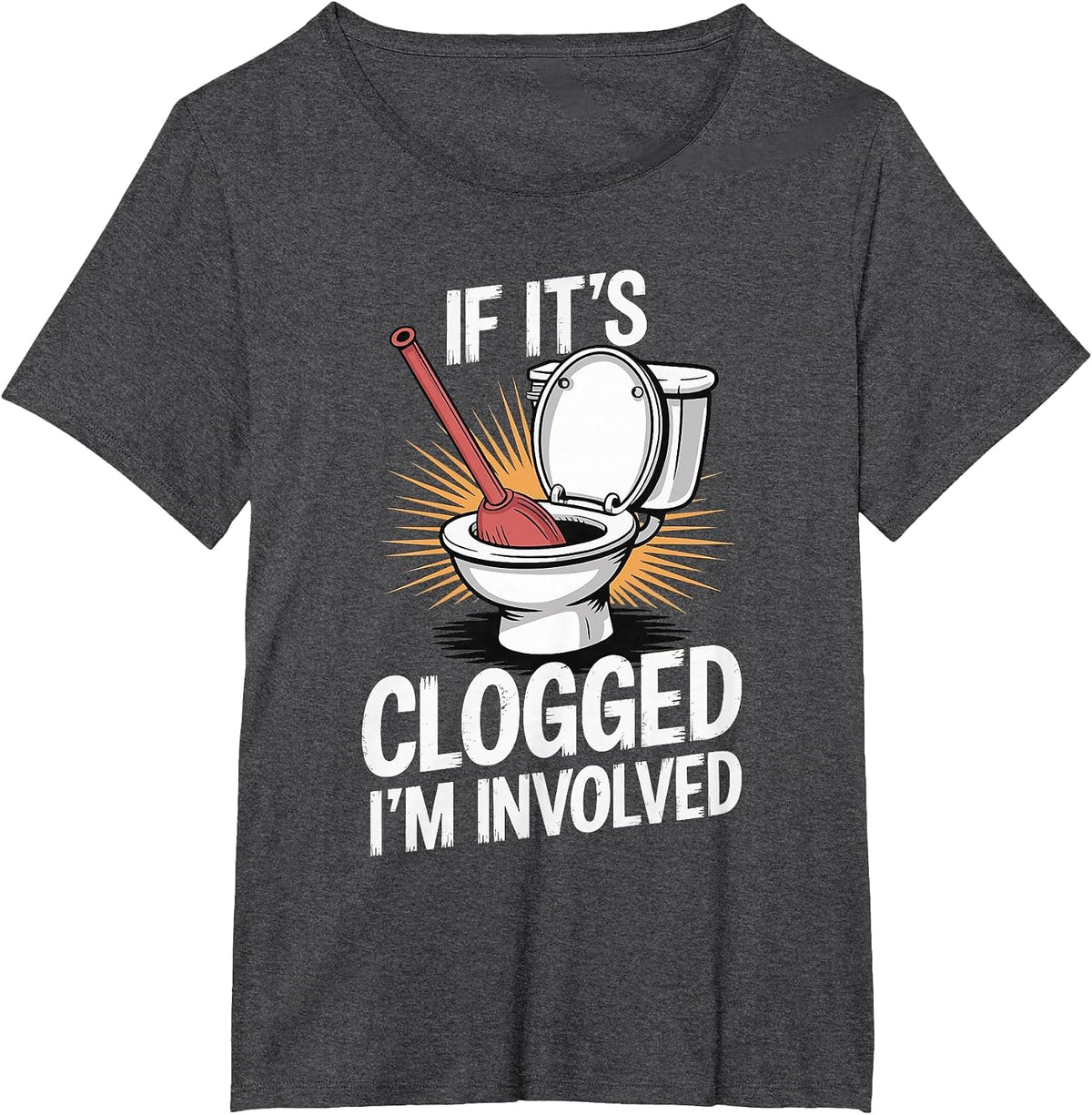 If It's Clogged I'm Involved Toilet Bathroom T-Shirt - Dark Heather Grey