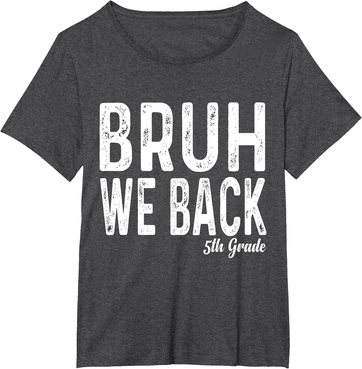 Bruh We Back 5th Grade First Day of School Back to School T-Shirt - Dark Heather Grey