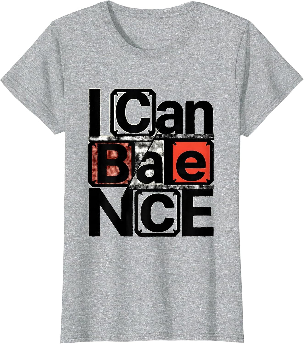 I Can BaLaNcE Funny Chemistry Pun Science Lover Gift T-Shirt - Heather Grey