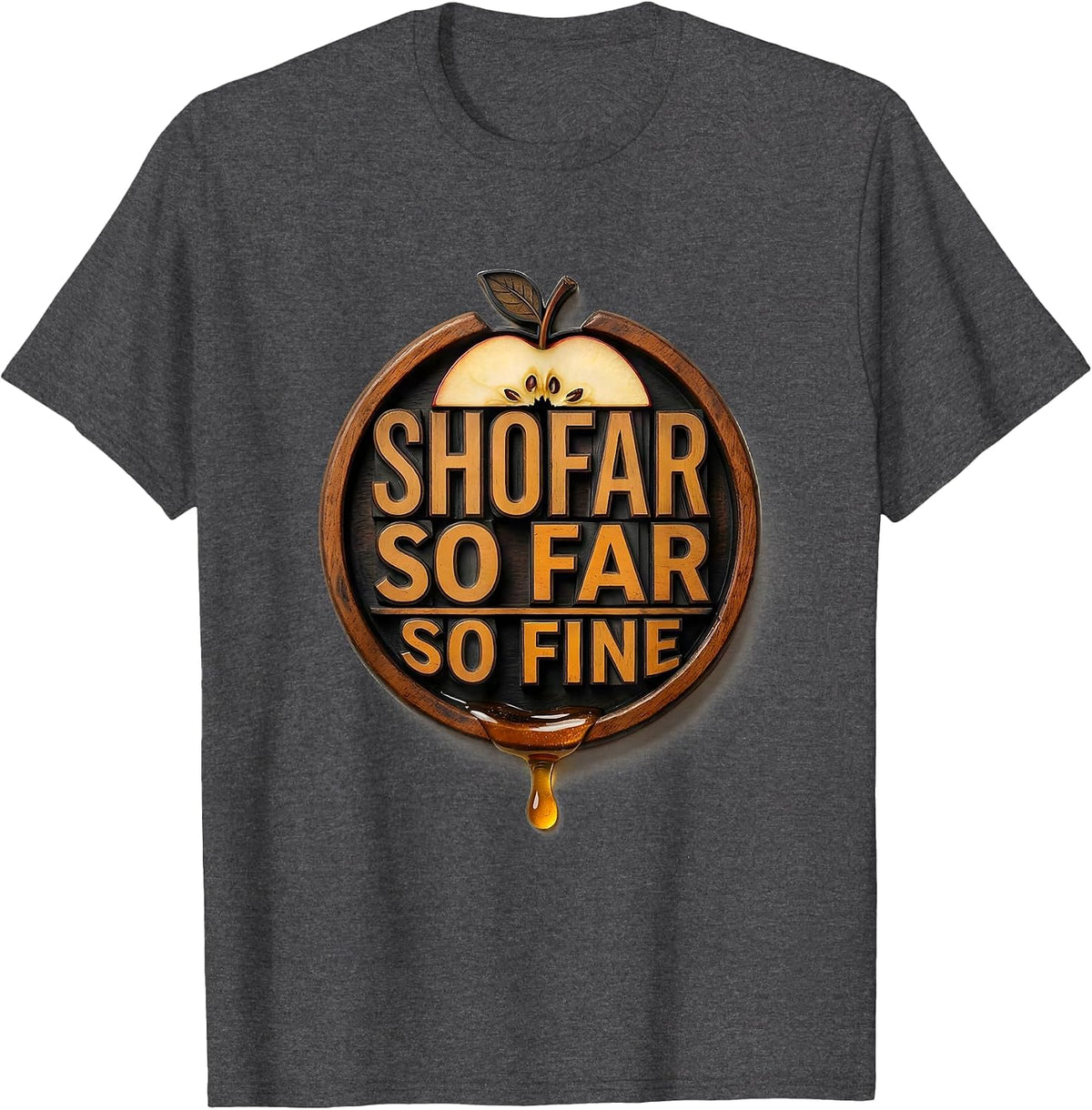 Shofar So Far So Fine Funny Rosh Hashanah Apple Honey Jewish T-Shirt - Dark Heather Grey