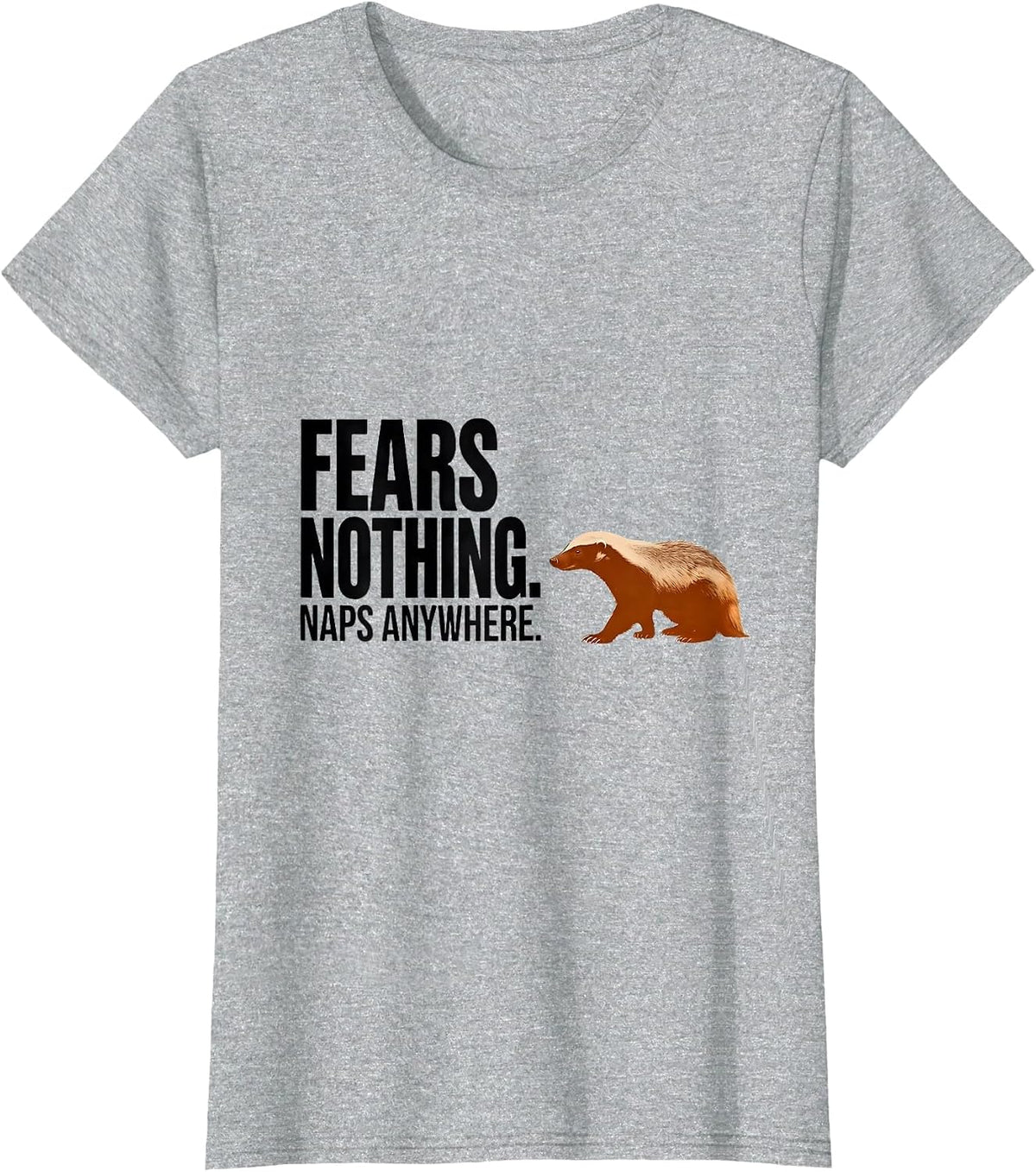 Women's Fears Nothing Naps Anywhere Funny Honey Badger Animal Lover T-Shirt - Heather Grey