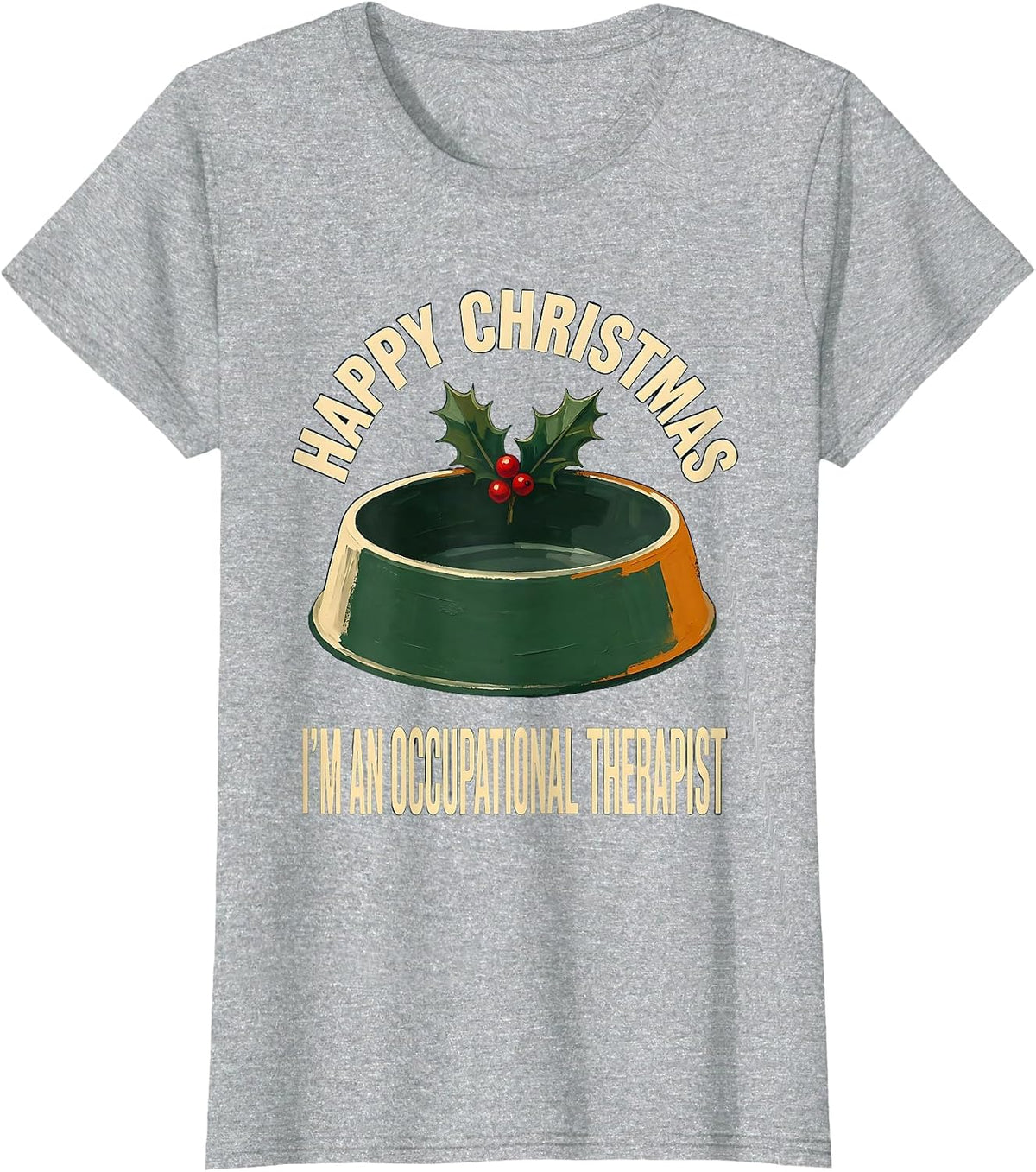 Women's Happy Christmas, I'm An Occupational Therapist Funny T-Shirt - Heather Grey