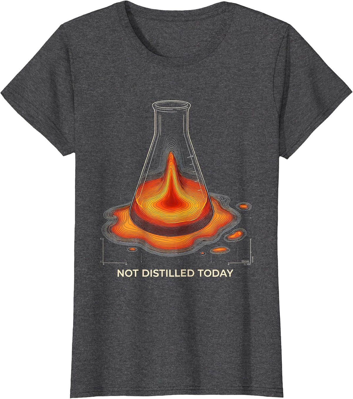 Women's Not Distilled Today Funny Chemistry Science Pun Gift for T-Shirt - Dark Heather Grey