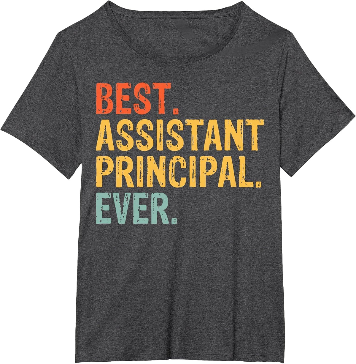 Best Assistant Principal Ever School Administration Leader T-Shirt - Dark Heather Grey