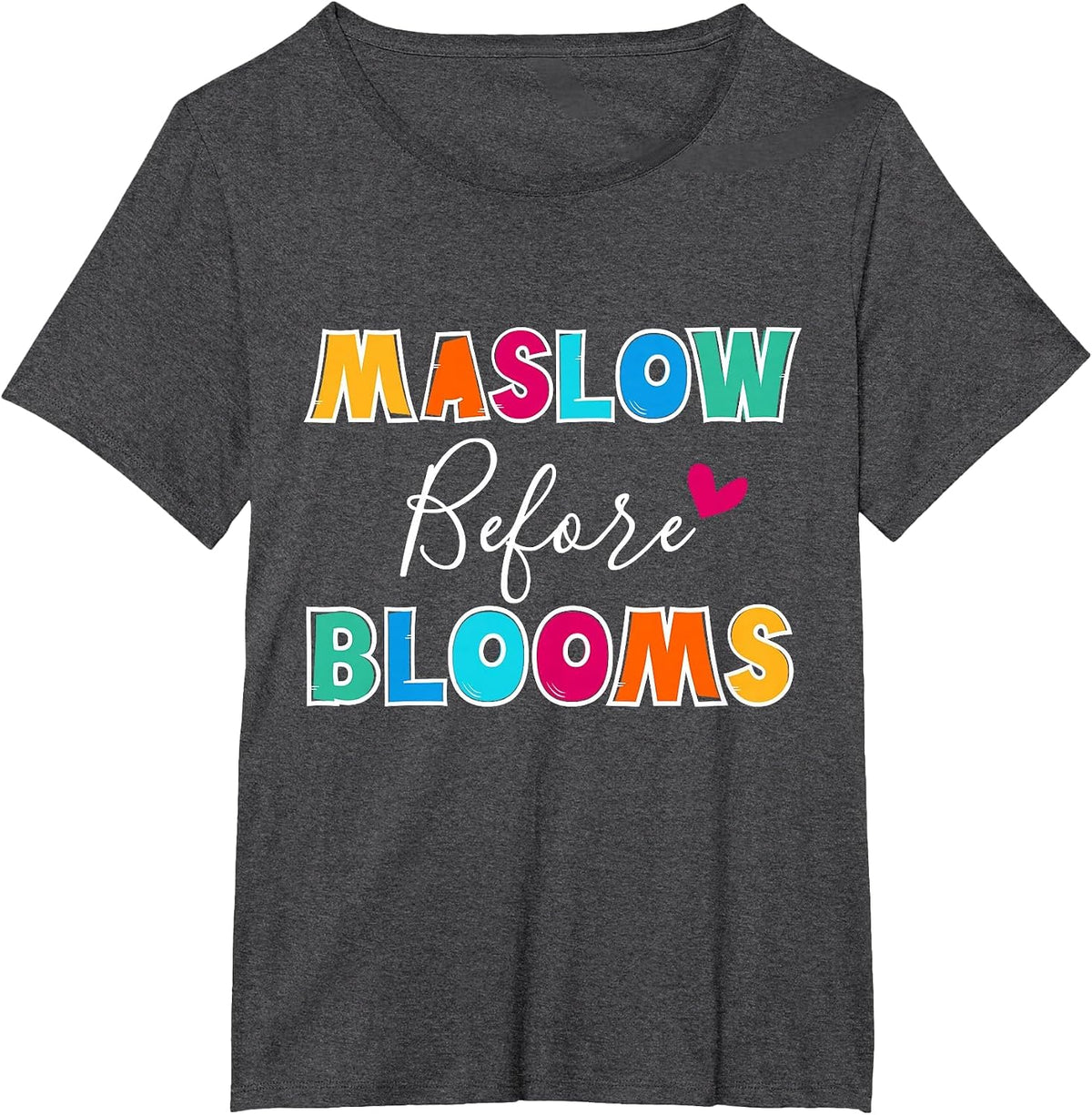 Teacher School Psychologist Special Ed Maslow Before Blooms T-Shirt - Dark Heather Grey