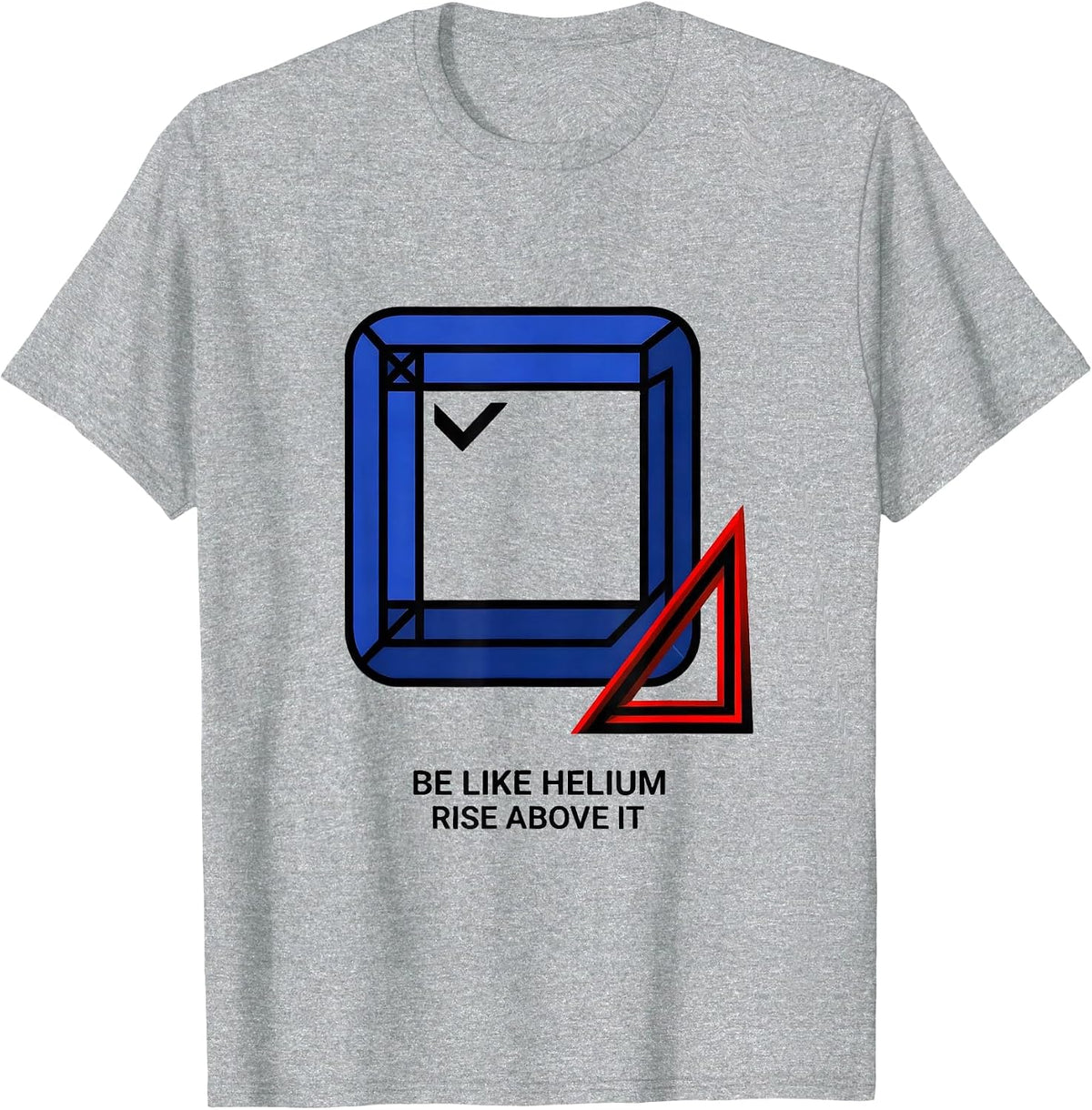 Men's Be Like Helium, Rise Above It Funny Chemistry Science Nerd T-Shirt - Heather Grey