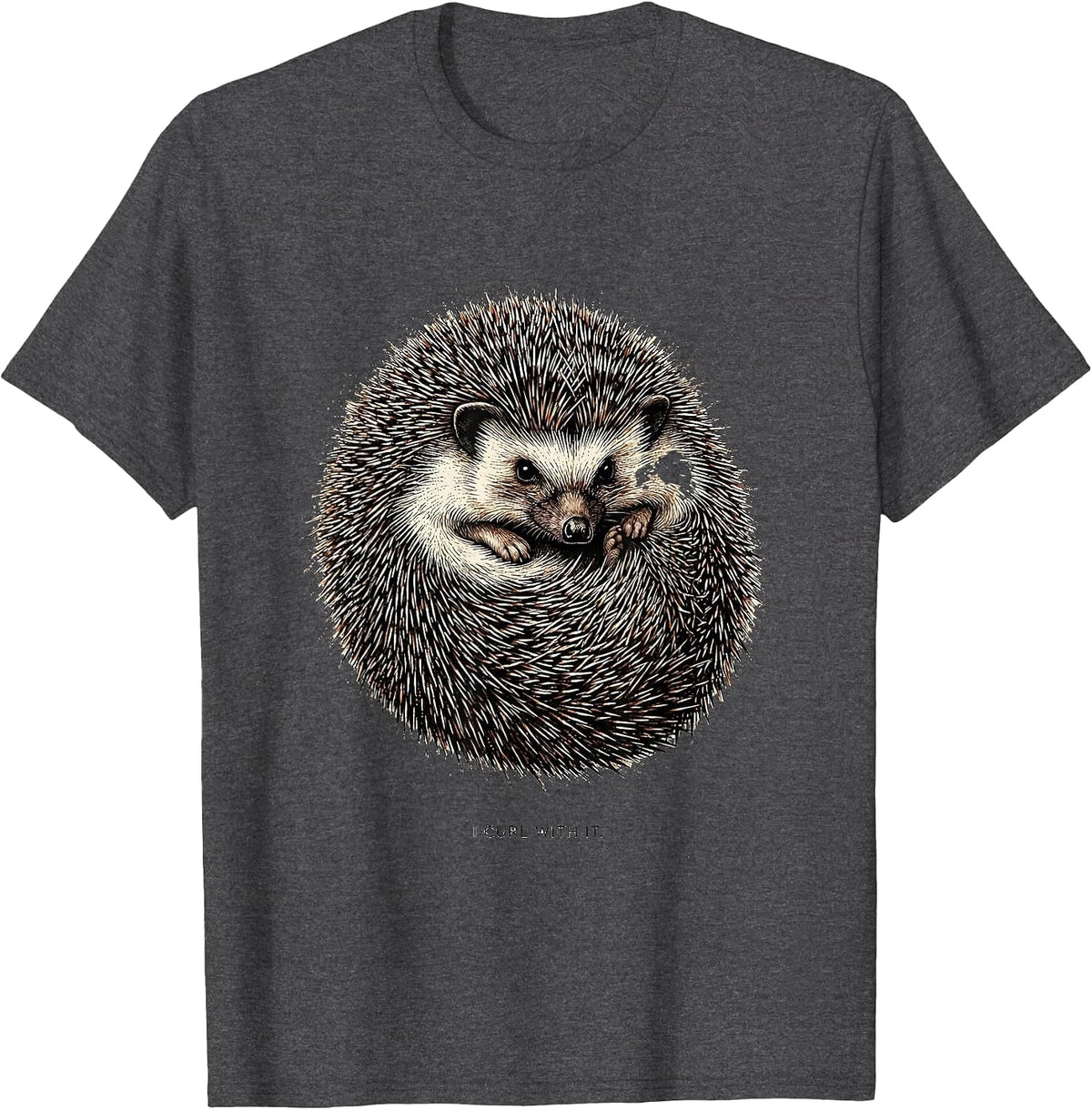 I Curl With It Funny Hedgehog Lover Cute Animal Humor T-Shirt - Dark Heather Grey