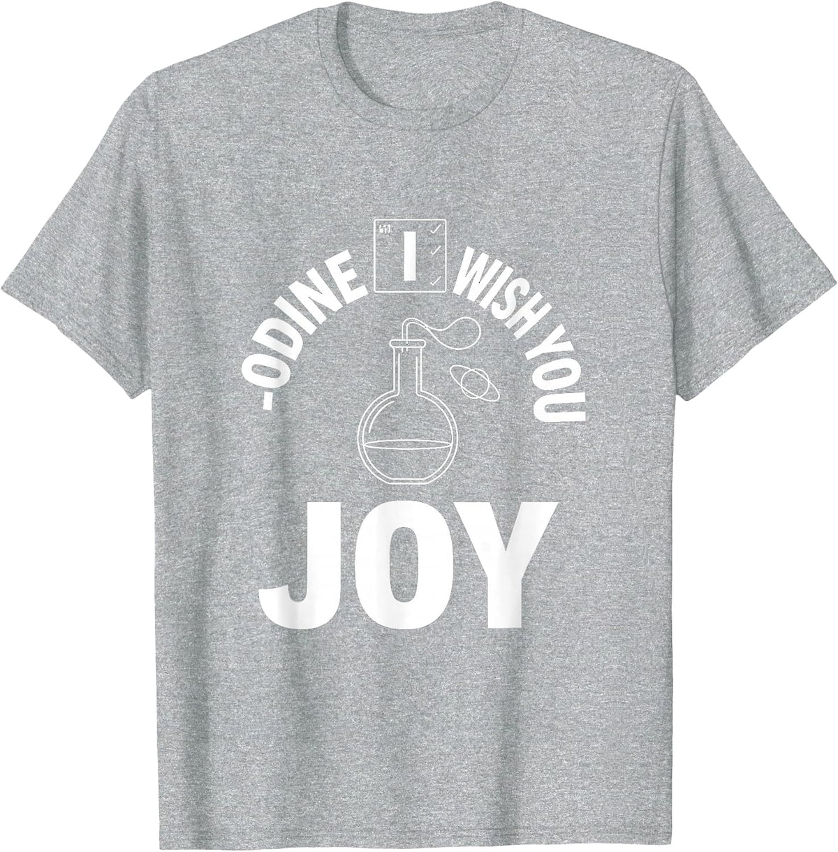 Men's I-odine Wish You Joy Funny Chemistry Nerd Science Lover Gift T-Shirt - Heather Grey