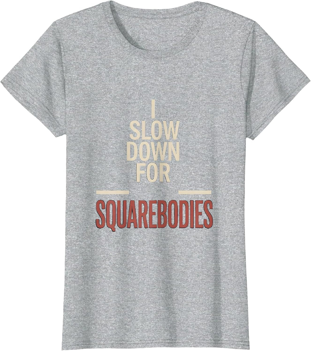 I Slow Down For Squarebodies Funny Truck Driver Pickup T-Shirt - Heather Grey