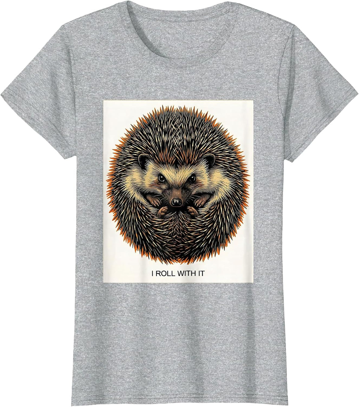 Women's I Roll With It Funny Hedgehog Lover Animal Humor T-Shirt - Heather Grey