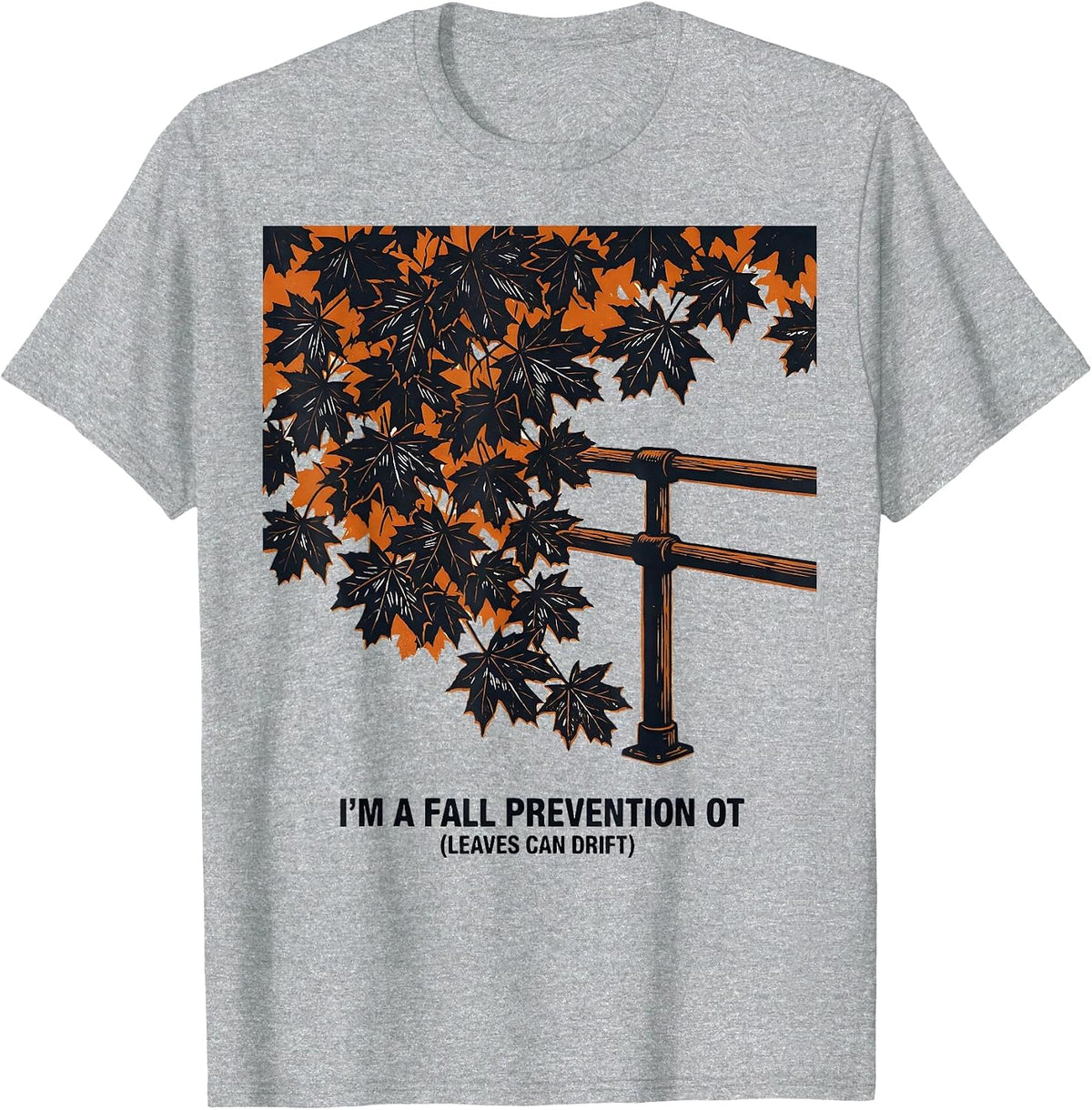 Men's I’m a Fall Prevention OT Leaves Can Drift Occupational T-Shirt - Heather Grey