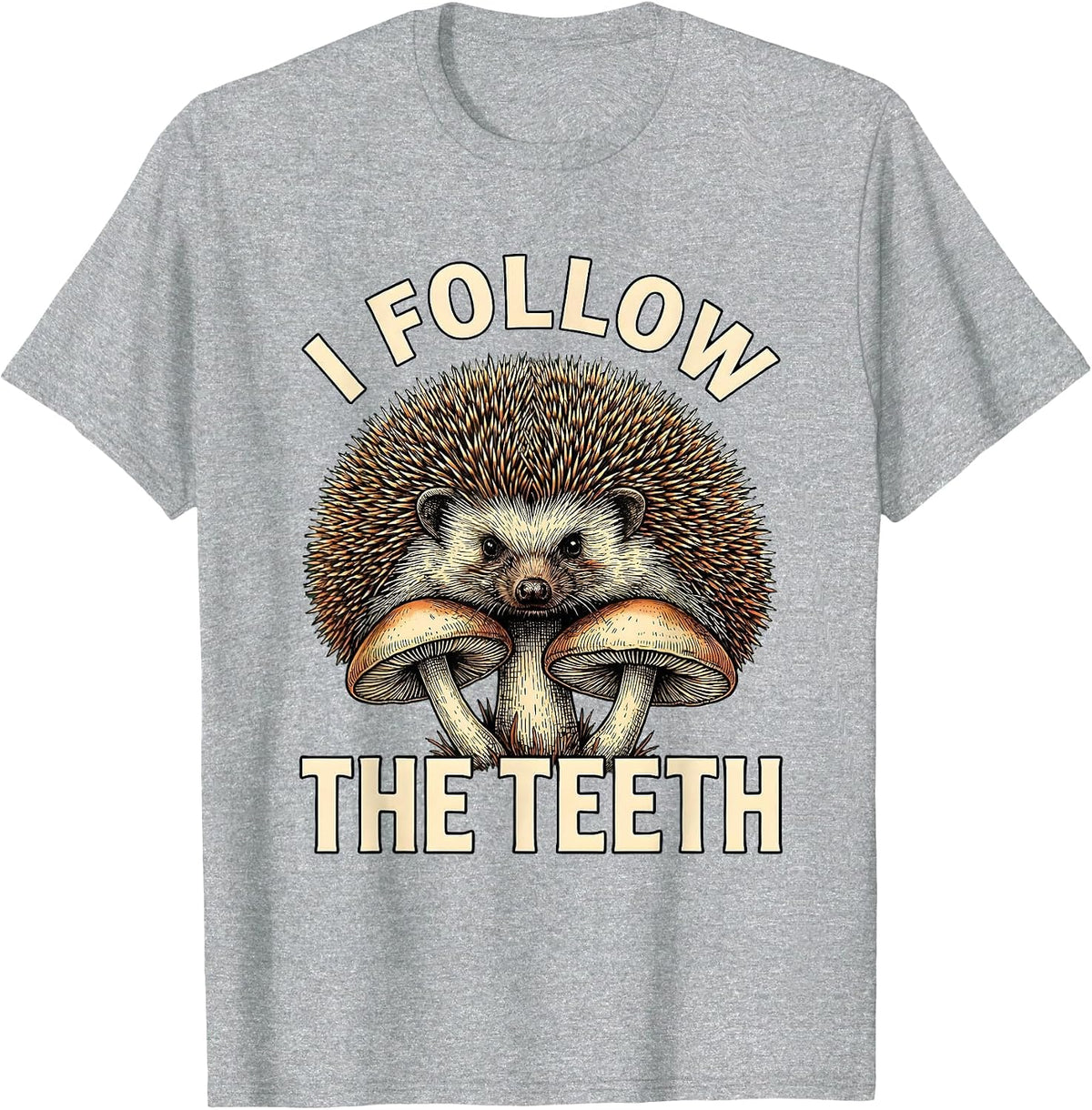 Men's I Follow The Teeth Whimsical Mushroom Forager Mycology Humor T-Shirt - Heather Grey