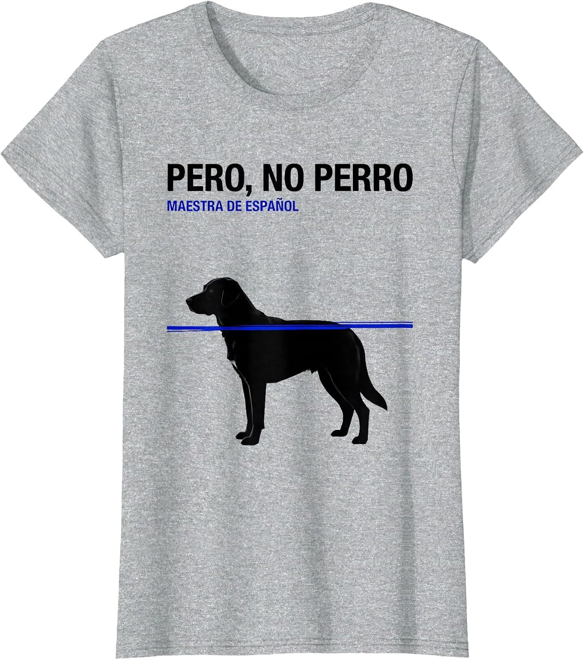 Pero, No Perro Maestra de Español Funny Spanish Teacher T-Shirt - Heather Grey