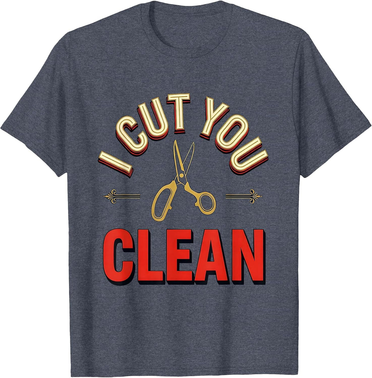 I Cut You Clean Vintage Barber Humor Hairdresser Gift T-Shirt - Heather Blue
