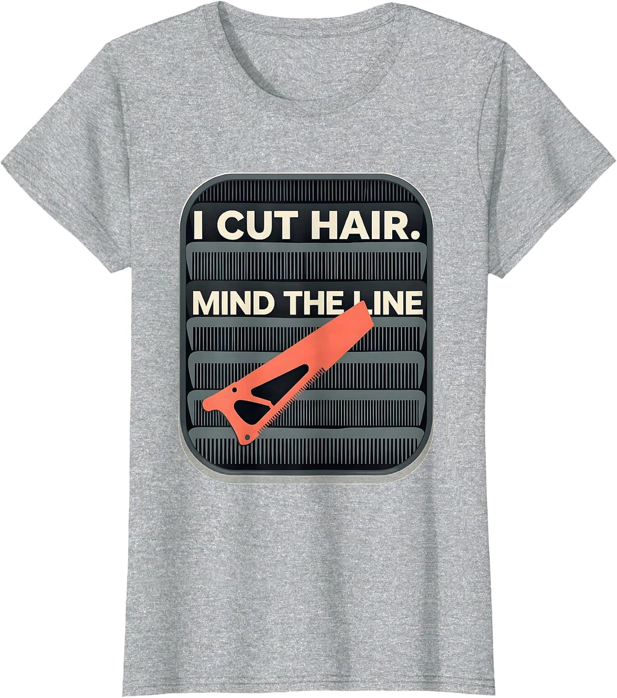 Women's I Cut Hair Mind The Line Funny Barber Hairstylist Gift T-Shirt - Heather Grey