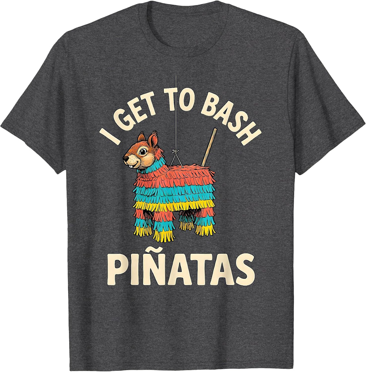 Men's I Get To Bash Piñatas Funny Cinco De Mayo Party Costume T-Shirt - Dark Heather Grey