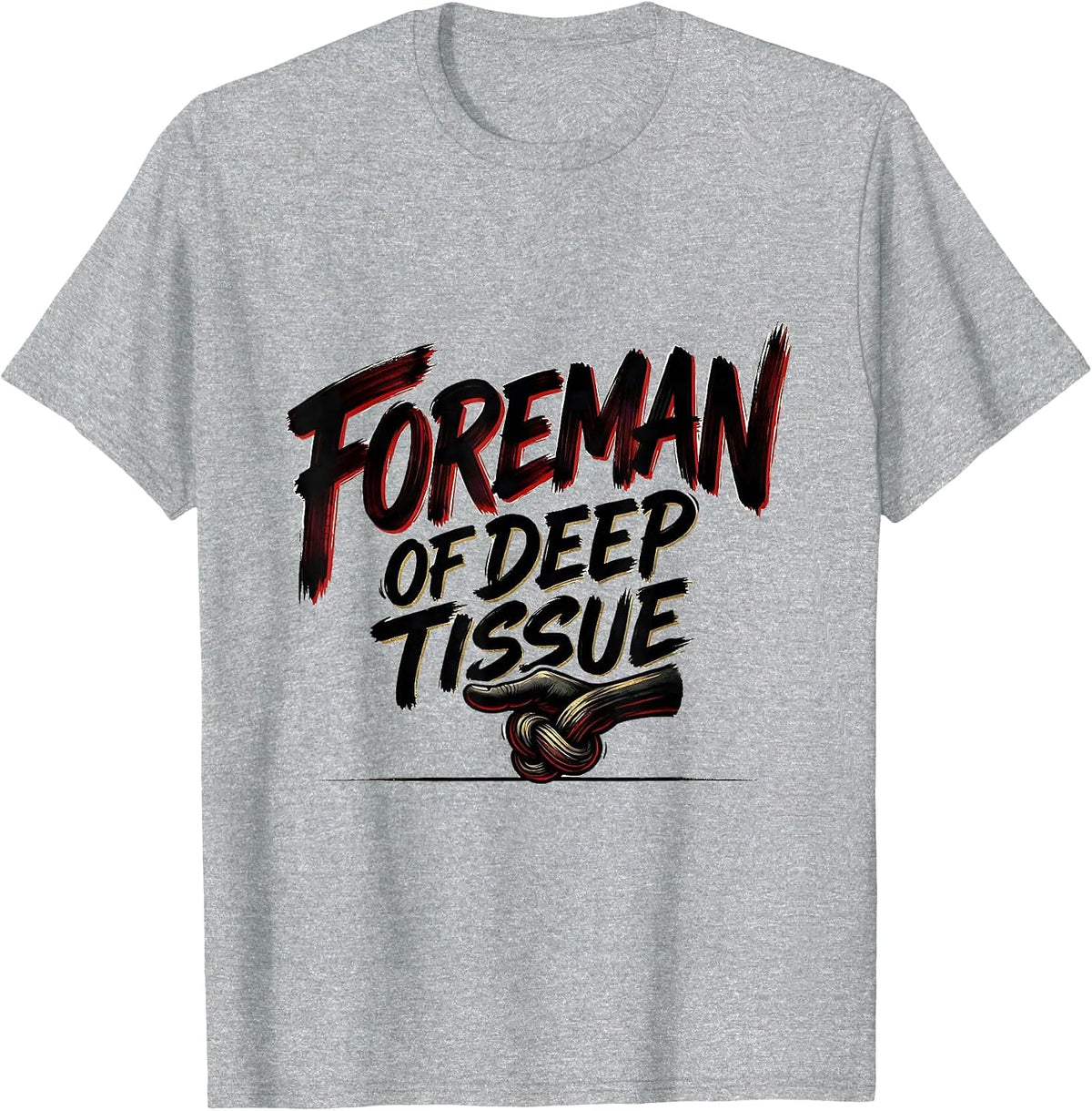 Men's Foreman Of Deep Tissue Funny Massage Therapist Occupational T-Shirt - Heather Grey