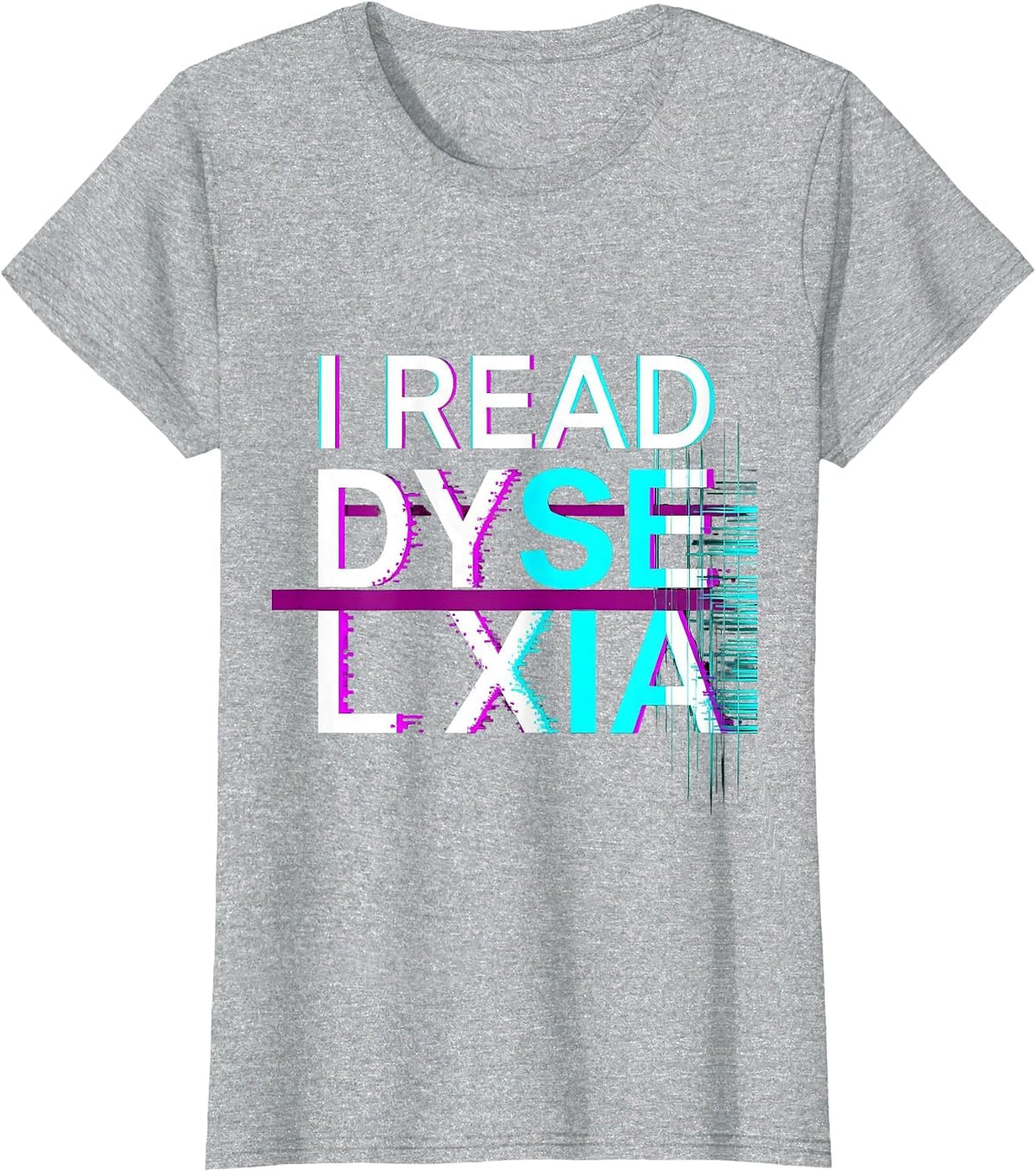 I Read Dyselxia Glitch Dyslexia Awareness Teacher Therapist T-Shirt - Heather Grey