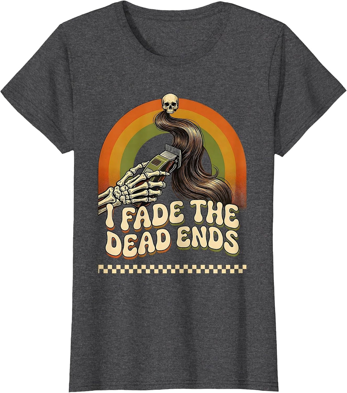 Women's I Fade The Dead Ends Retro 70s Skeleton Hairstylist T-Shirt - Dark Heather Grey