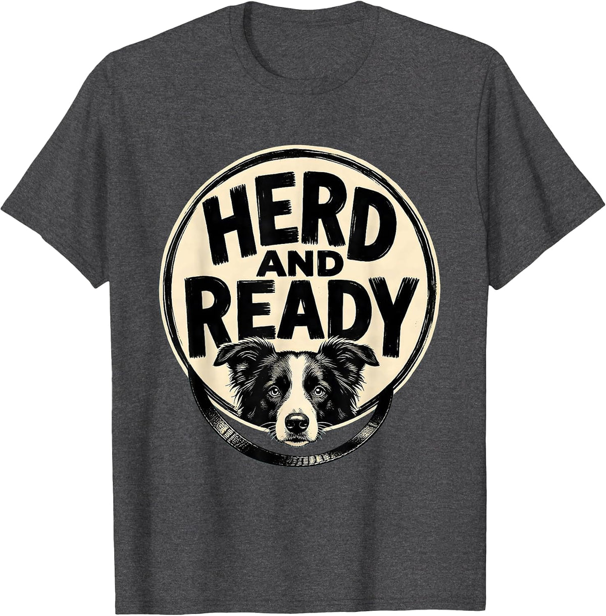 Herd And Ready Funny Border Collie Dog Lover Humor T-Shirt - Dark Heather Grey