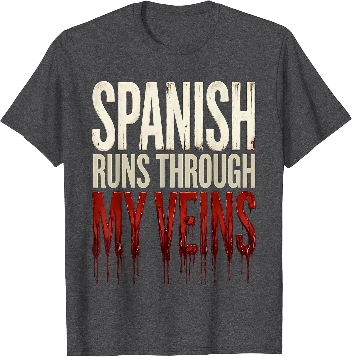 Spanish Runs Through My Veins Teacher Design T-Shirt - Dark Heather Grey