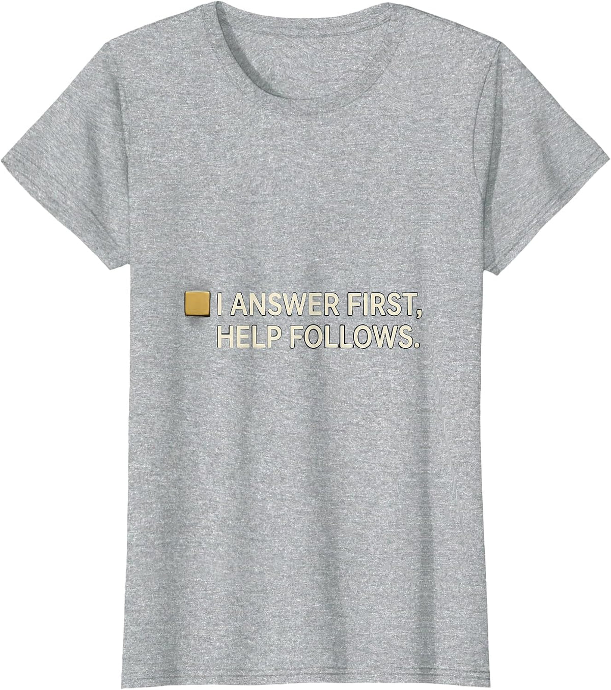 I Answer First Help Follows Thin Gold Line 911 Dispatcher T-Shirt - Heather Grey