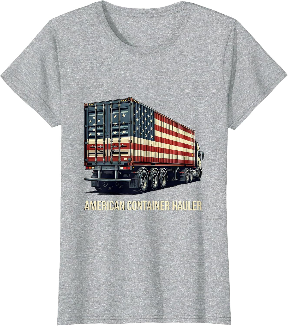 American Container Hauler Patriotic Semi Truck Driver T-Shirt - Heather Grey