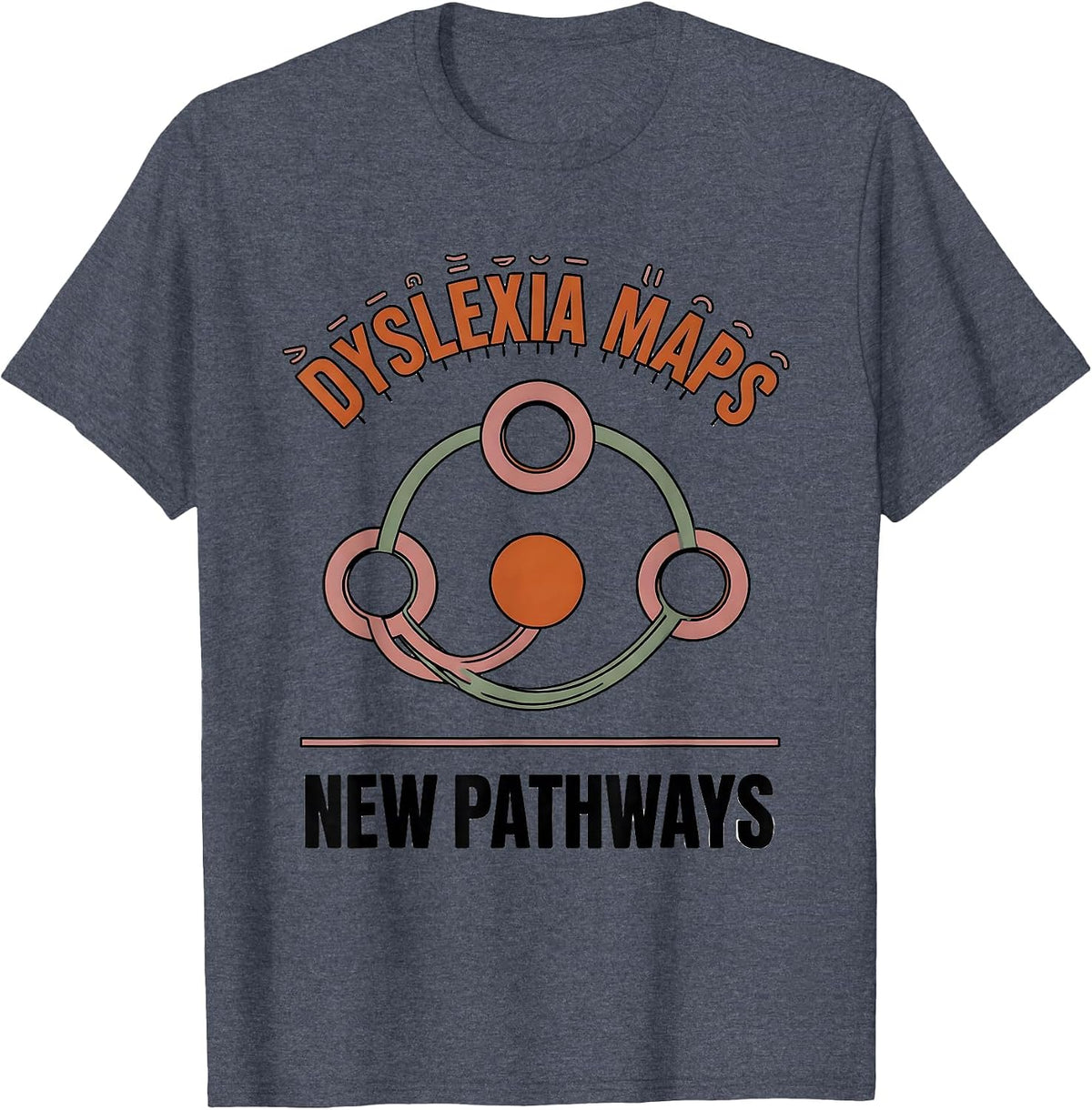 Dyslexia Maps New Pathways Teacher Awareness Dyslexia T-Shirt - Heather Blue