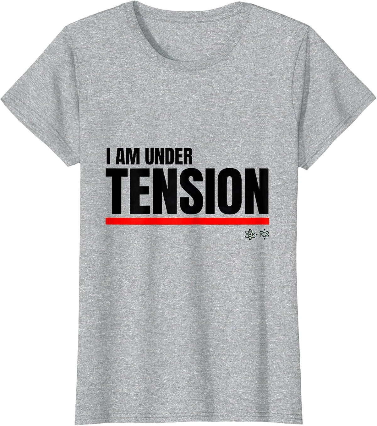 I Am Under Tension Funny Science Chemistry Physics Nerd T-Shirt - Heather Grey