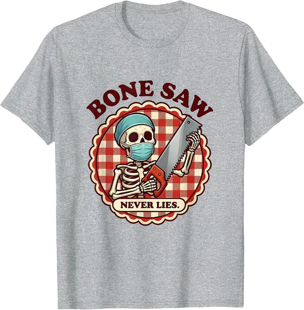 Men's Bone Saw Never Lies Halloween Skeleton Surgeon T-Shirt - Heather Grey