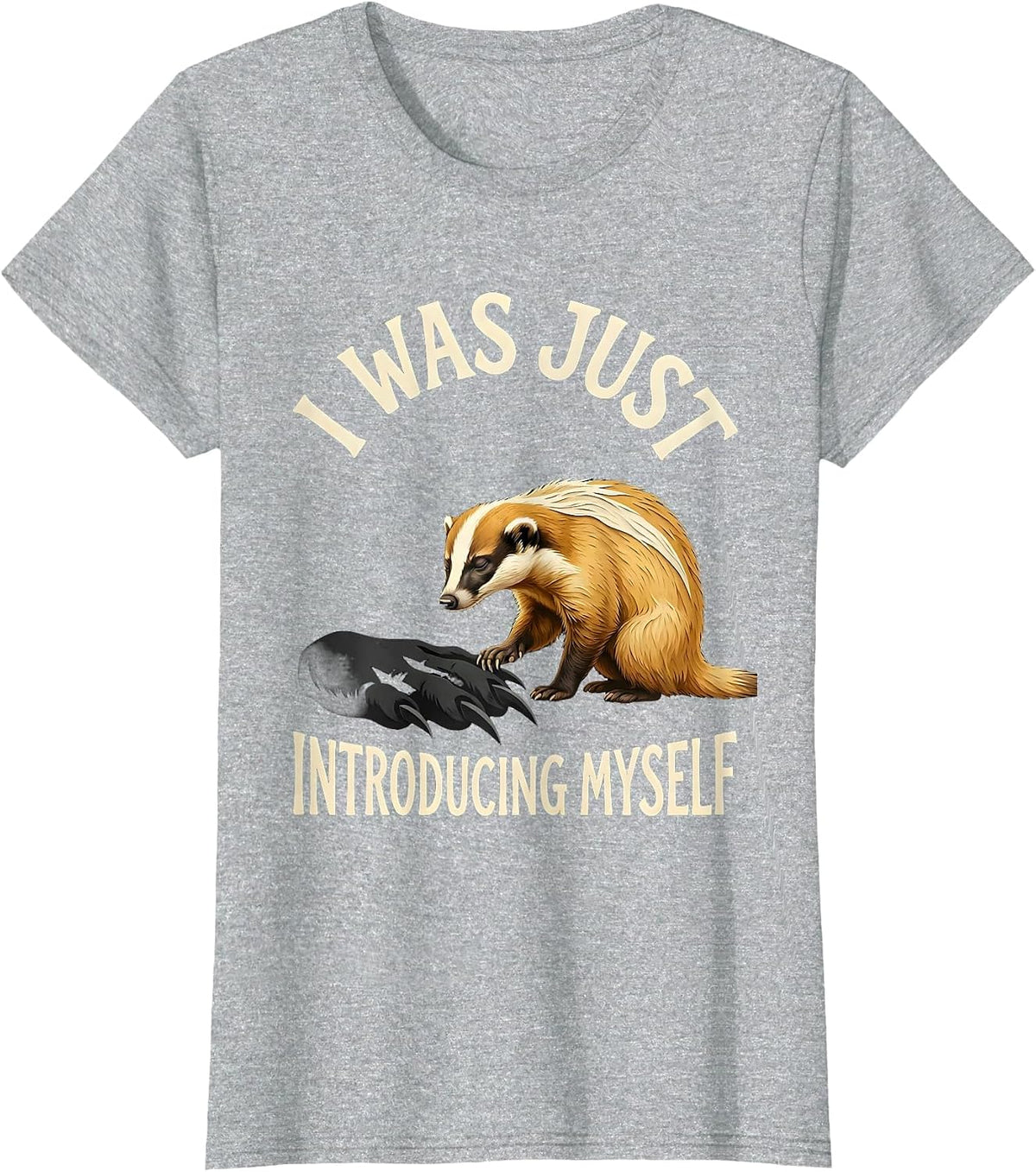 I Was Just Introducing Myself Funny Honey Badger Animal T-Shirt - Heather Grey