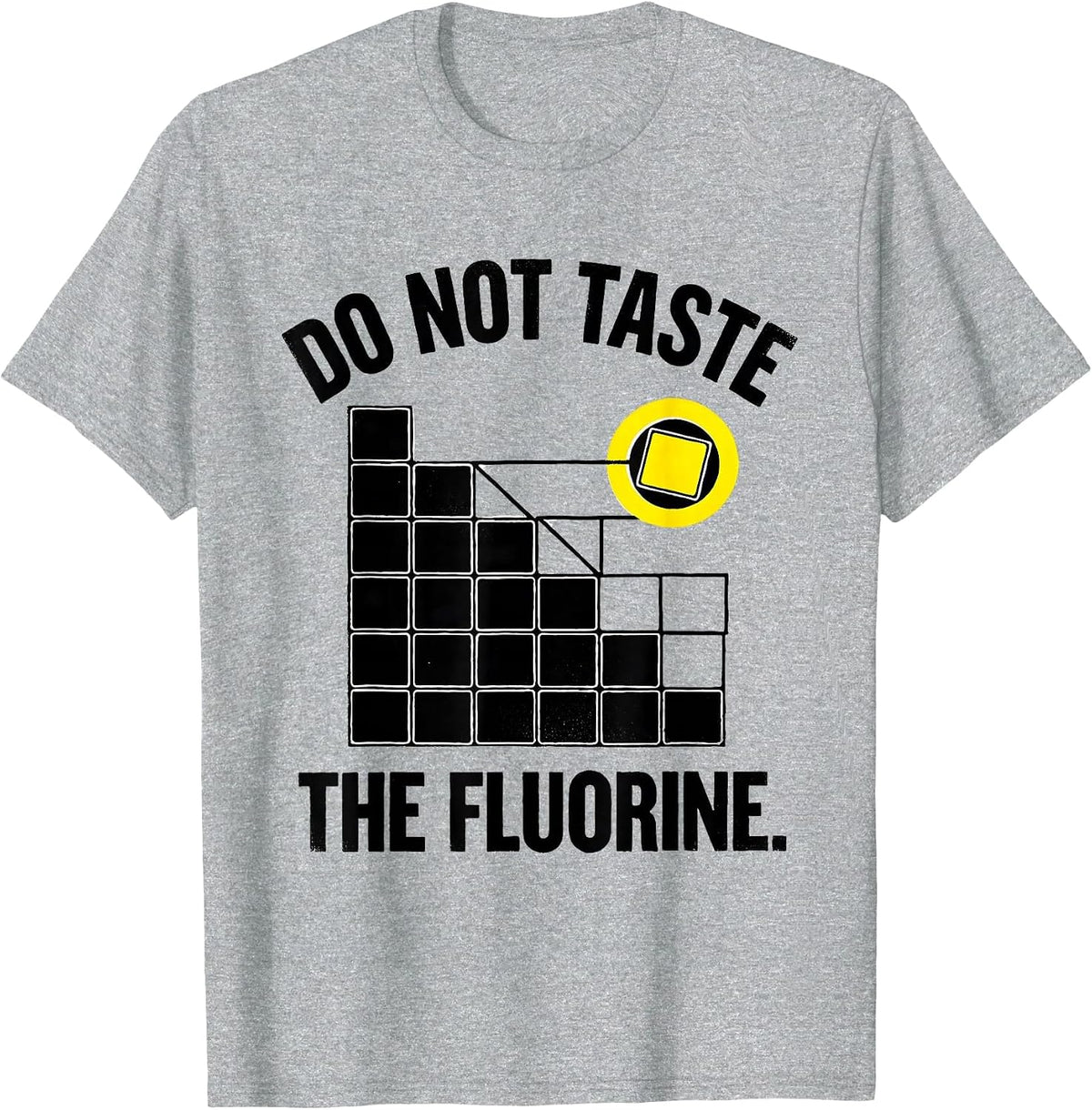 Men's Do Not Taste The Fluorine Funny Periodic Table Chemistry T-Shirt - Heather Grey