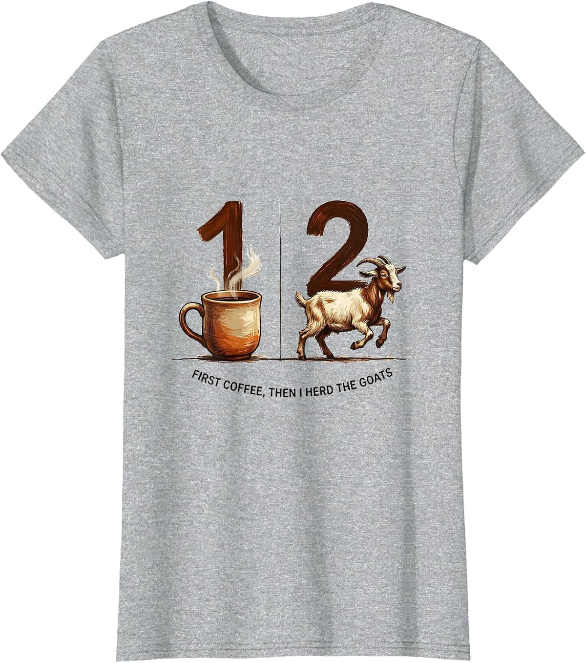 First Coffee Then I Herd The Goats Funny Coffee Lover T-Shirt - Heather Grey