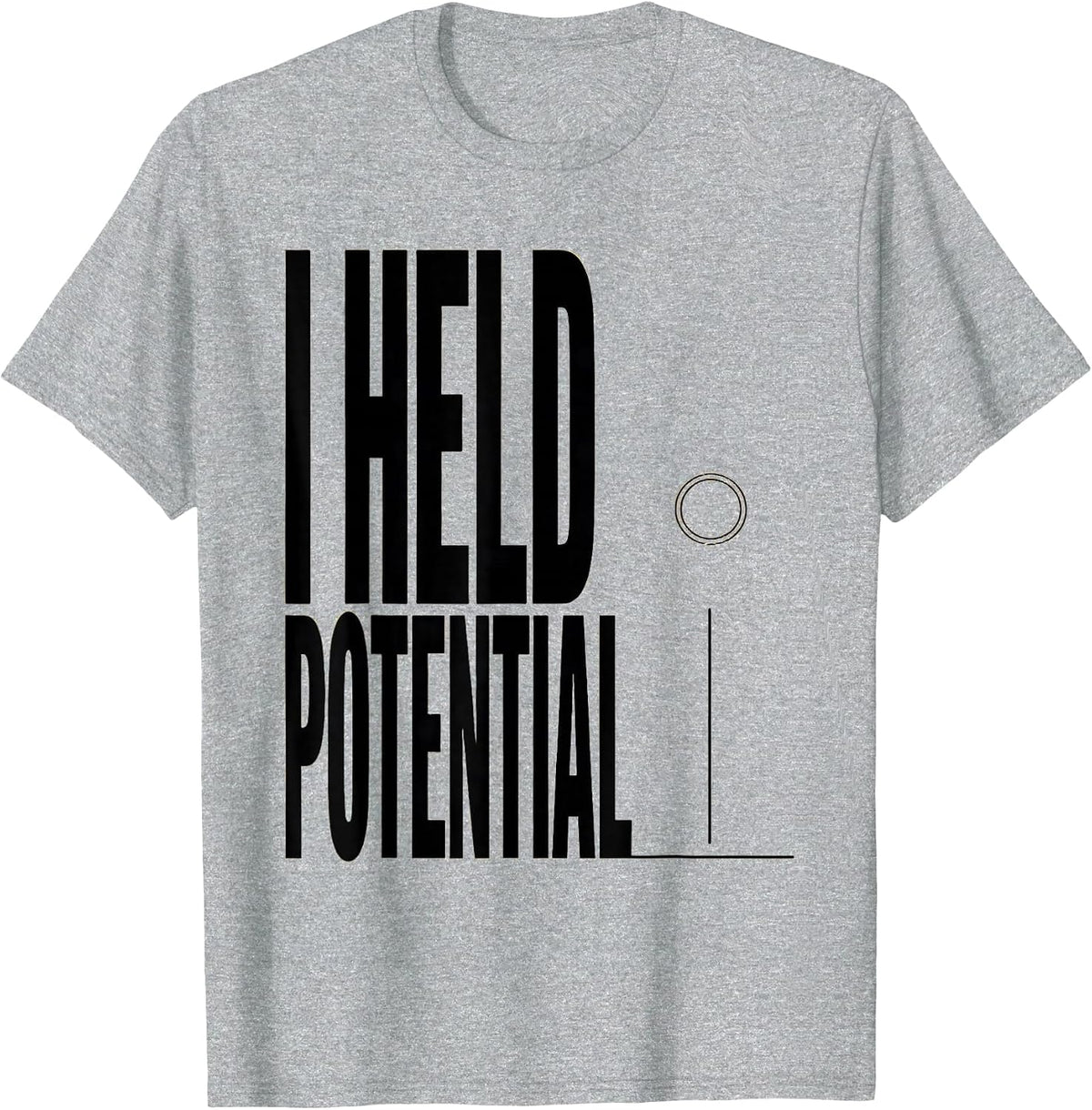 Men's I Held Potential Funny Physics Pun Humor T-Shirt - Heather Grey