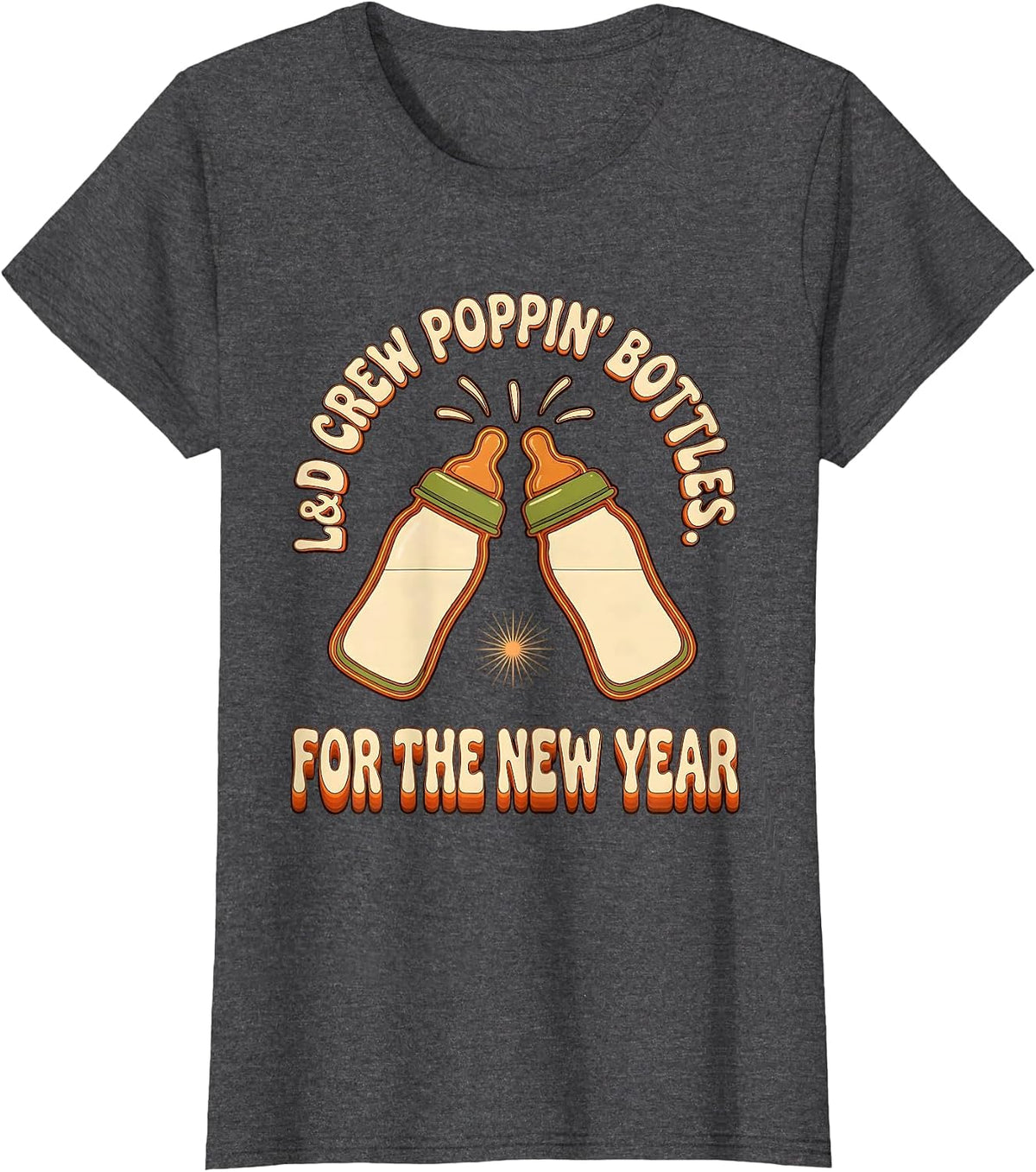 Women's L&D Crew Poppin' Bottles For The New Year Nurse T-Shirt - Dark Heather Grey