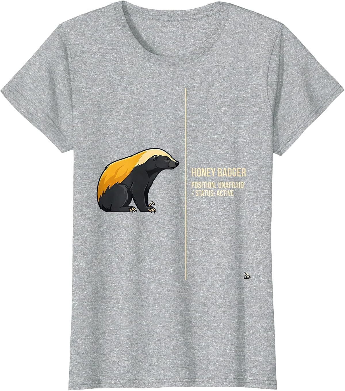 Women's Honey Badger: Position — Unafraid. Status — Active Funny T-Shirt - Heather Grey