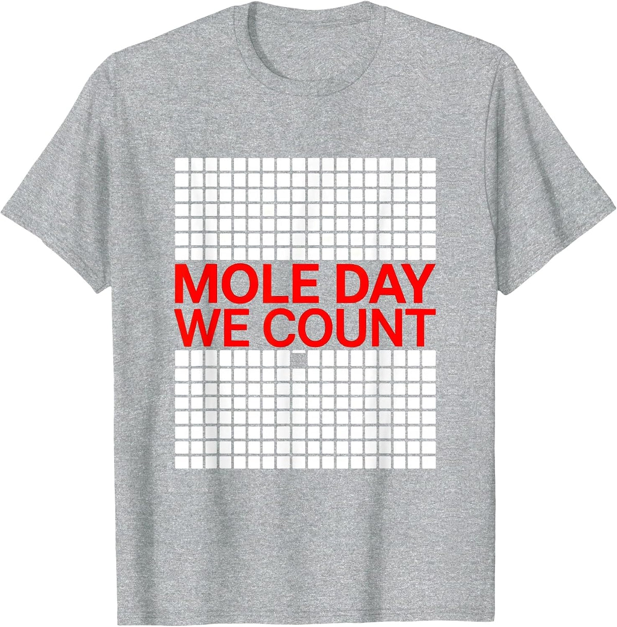 Men's Mole Day We Count Nerdy Chemistry Teacher Science Humor T-Shirt - Heather Grey