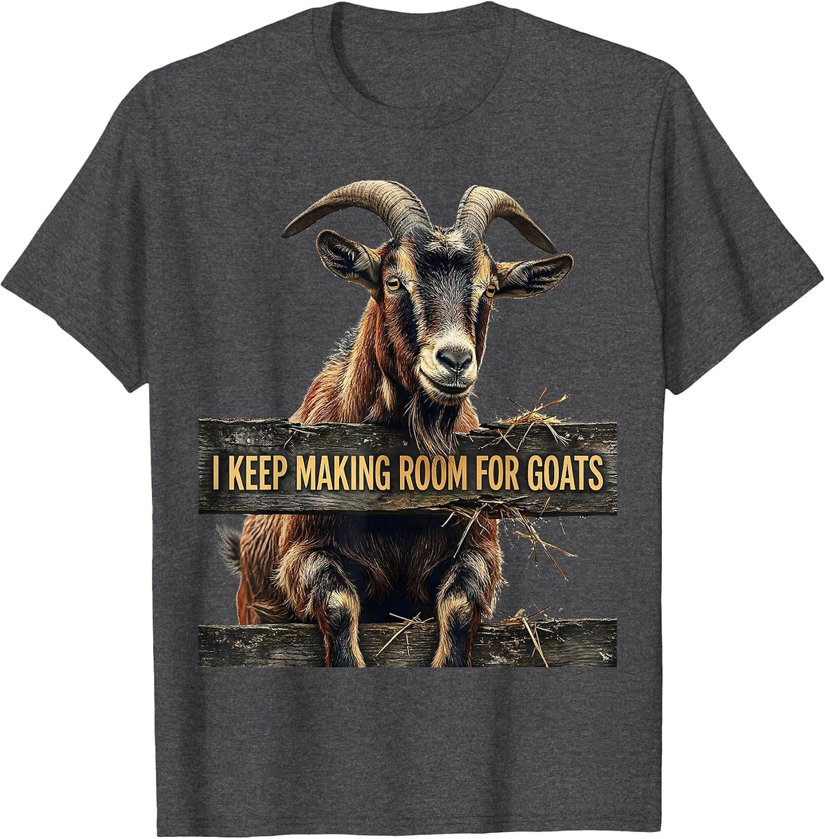 Men's I Keep Making Room For Goats Funny Goat Lover Farmer Gift T-Shirt - Dark Heather Grey