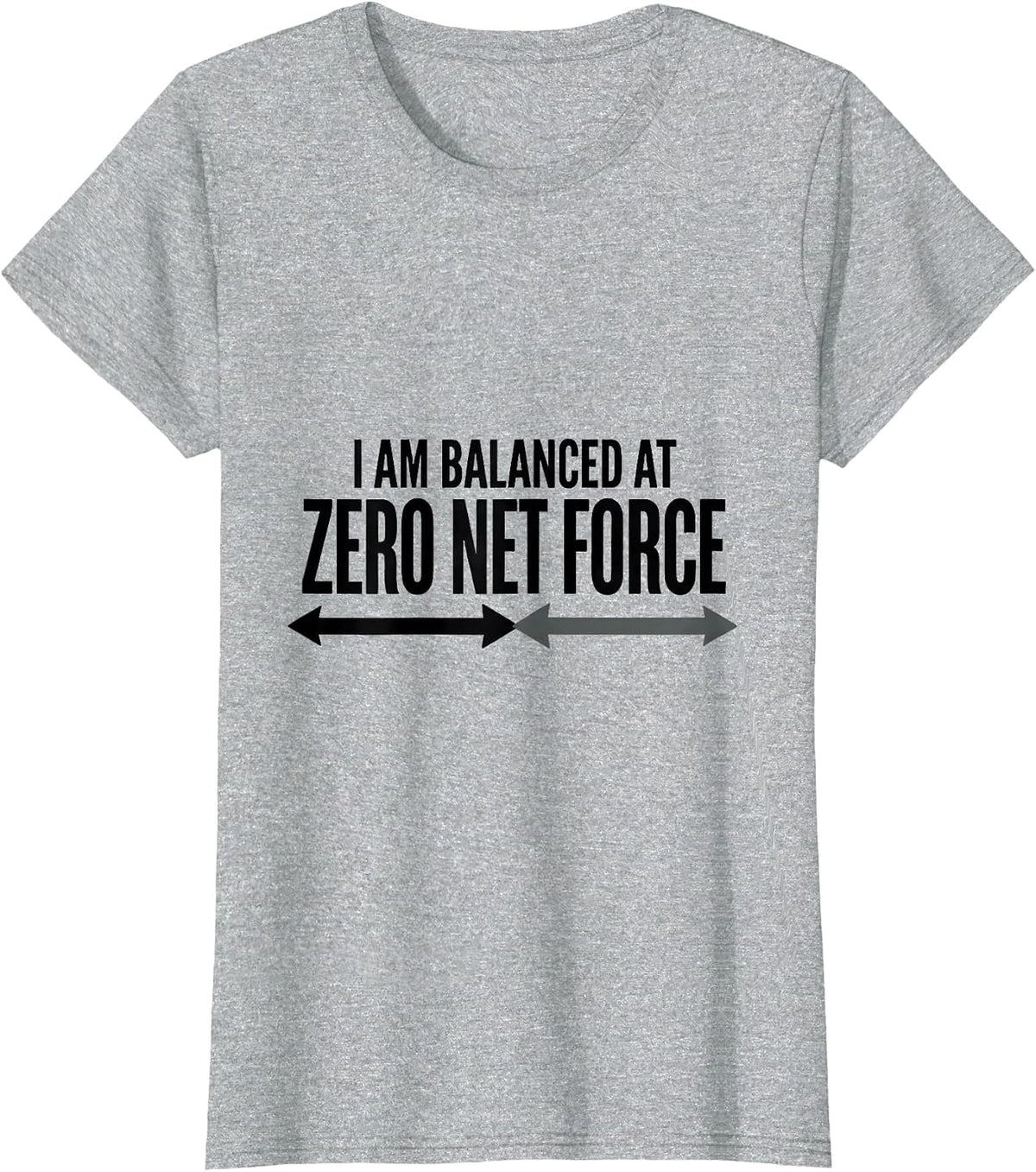 I Am Balanced At Zero Net Force Funny Physics Pun Humor T-Shirt - Heather Grey