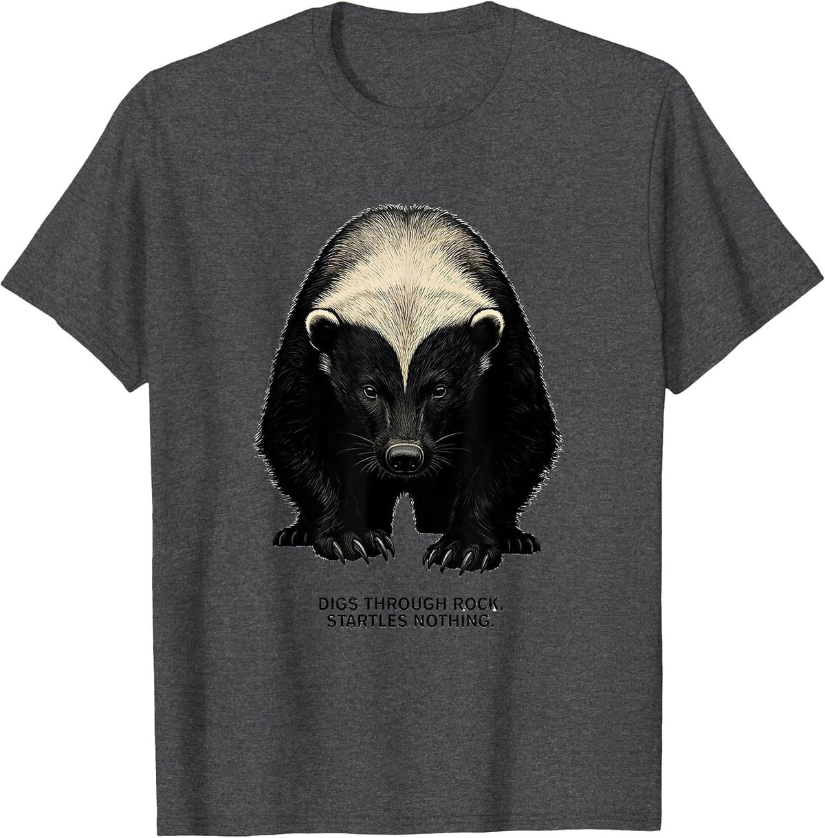 Digs Through Rock Startles Nothing Funny Honey Badger T-Shirt - Dark Heather Grey