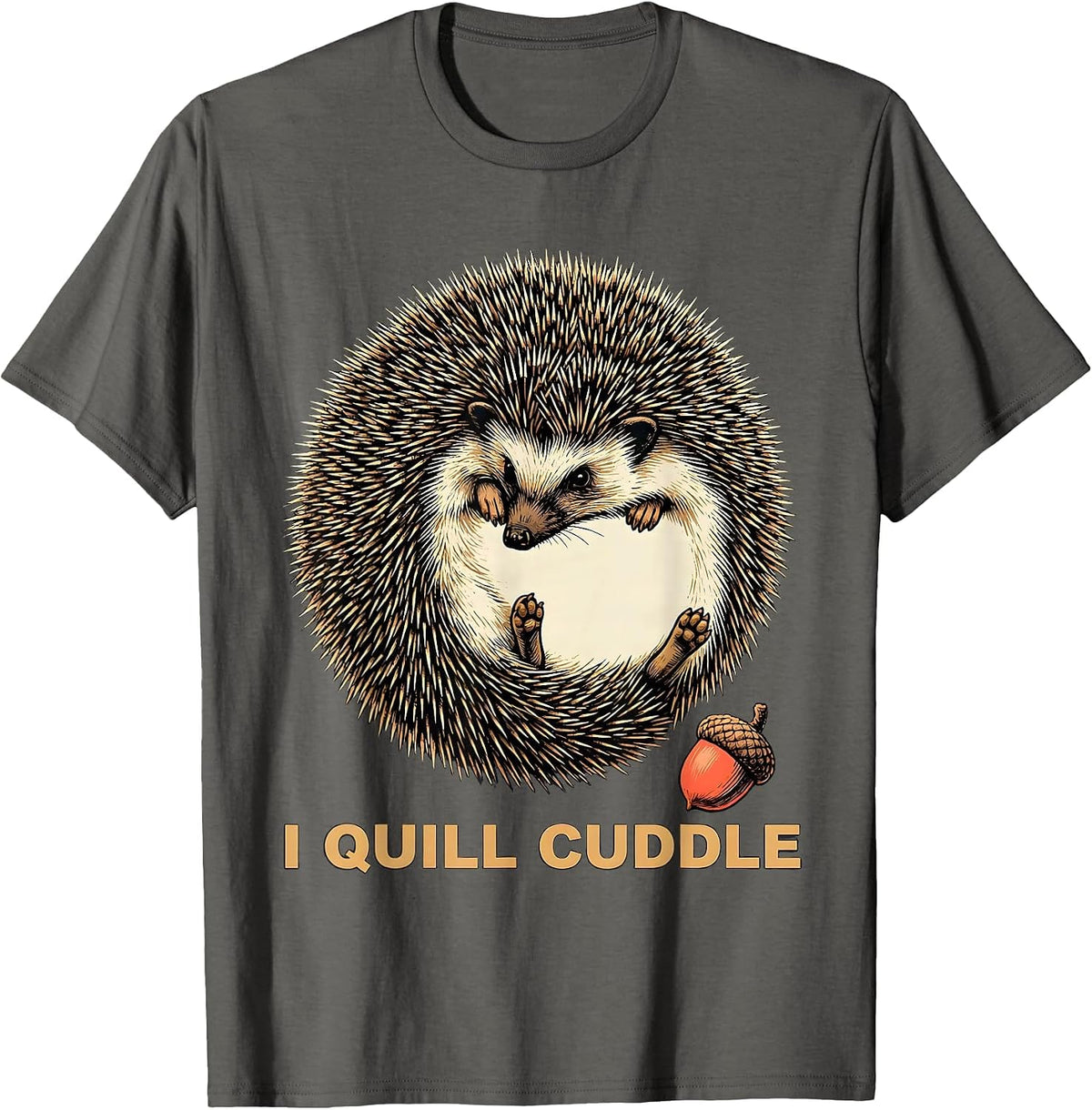 Men's I Quill Cuddle Whimsical Hedgehog Lover Animal Humor T-Shirt - Asphalt Grey
