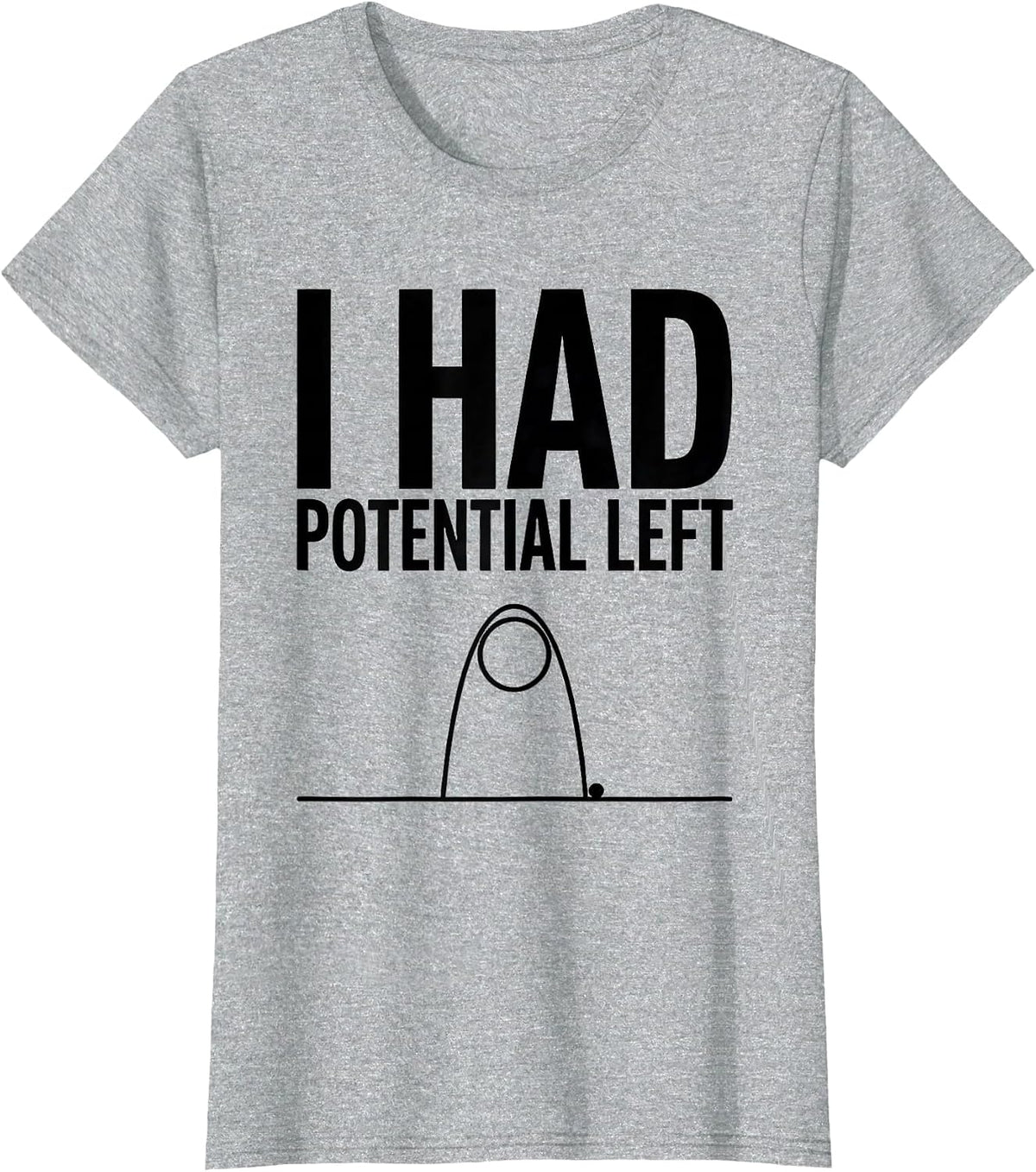 I Had Potential Left Funny Physics Pun Humor T-Shirt - Heather Grey