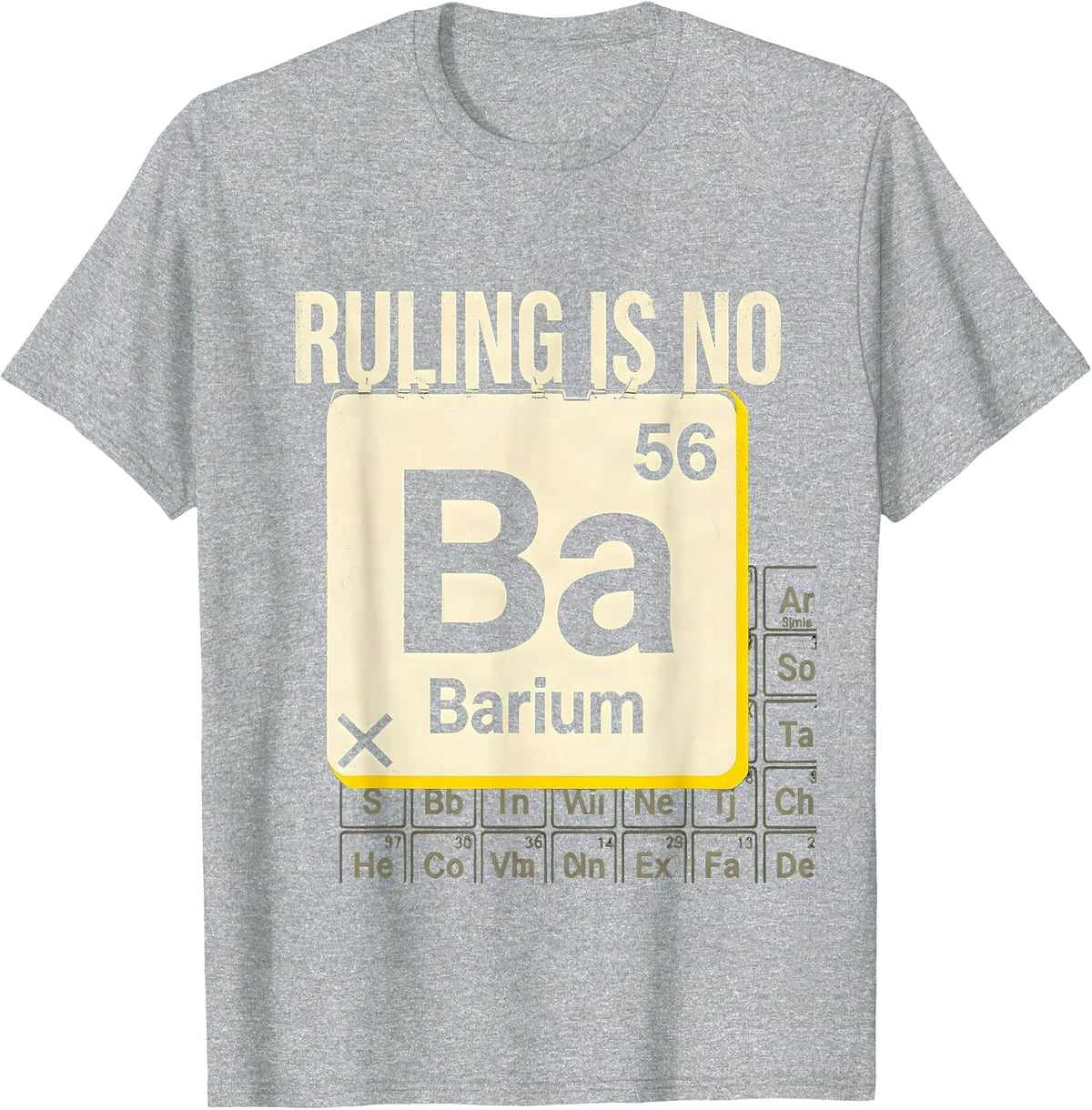 Men's Barium: Ruling Is No Stencil Graphic Funny Chemistry Teacher T-Shirt - Heather Grey
