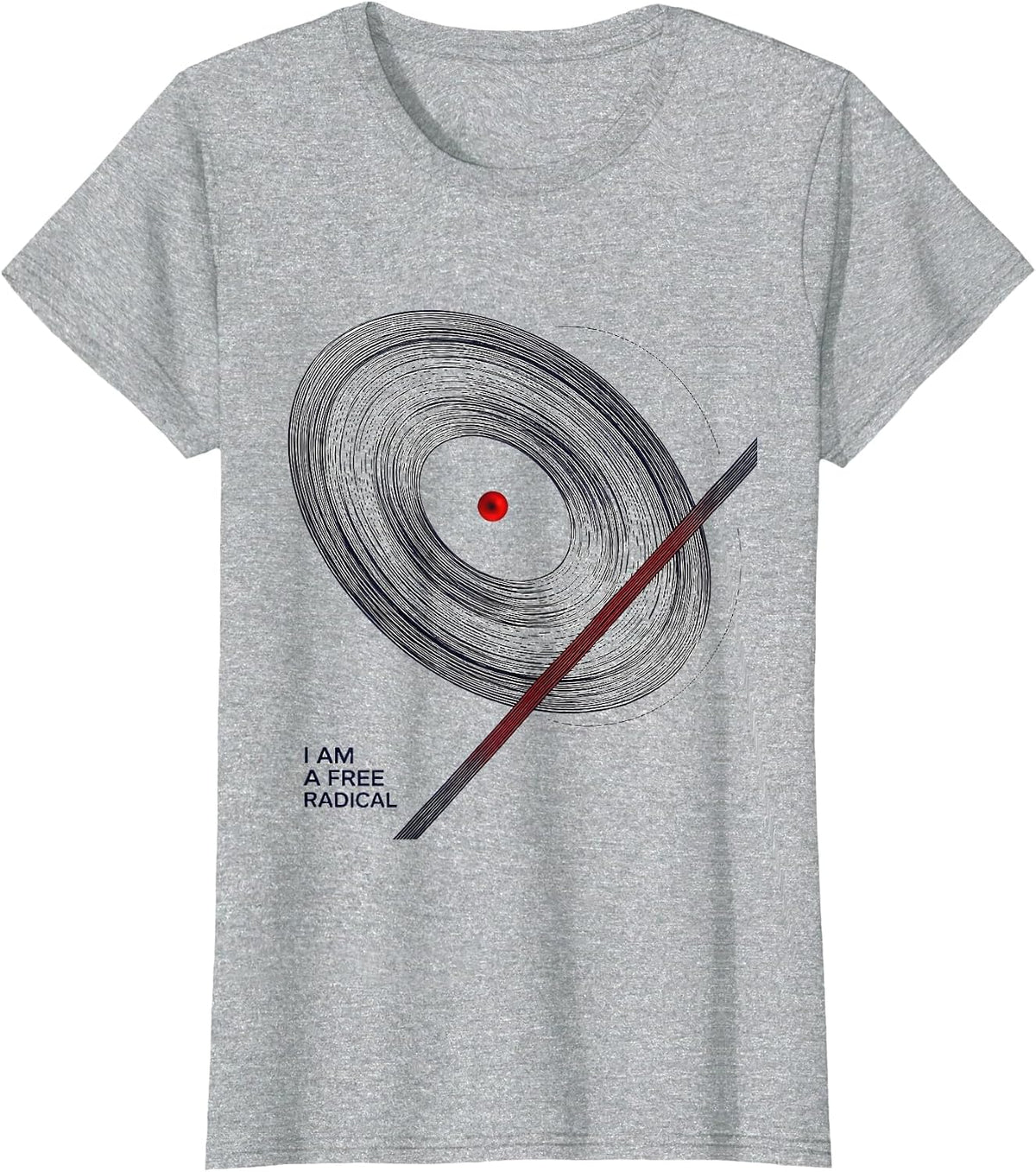 Women's I Am A Free Radical Funny Science Nerd Chemistry Gift T-Shirt - Heather Grey