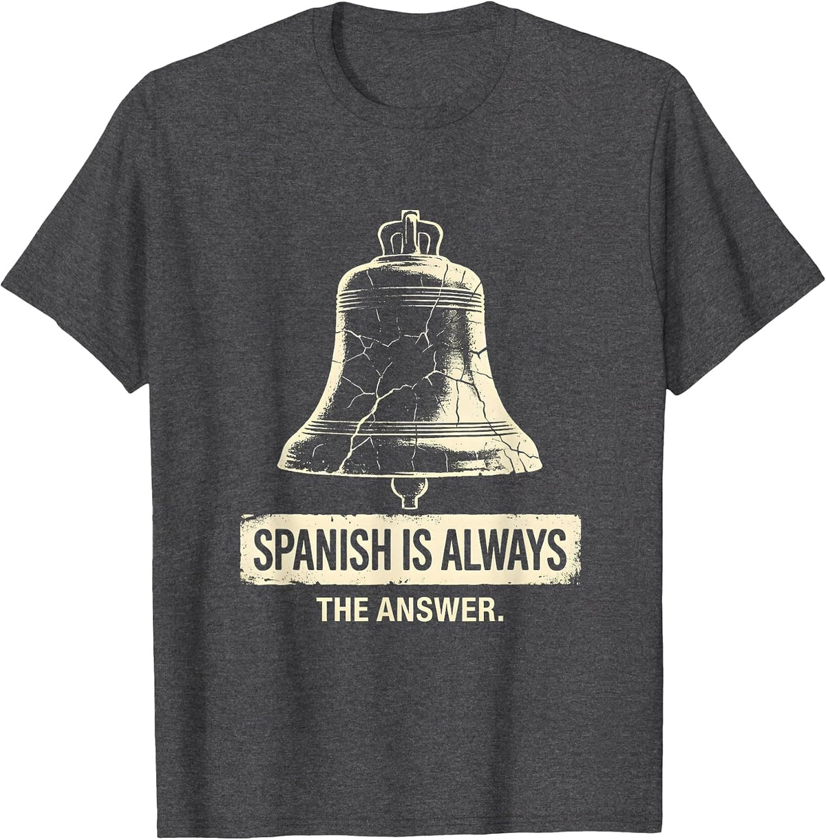 Spanish Is Always The Answer Teacher Design T-Shirt - Dark Heather Grey